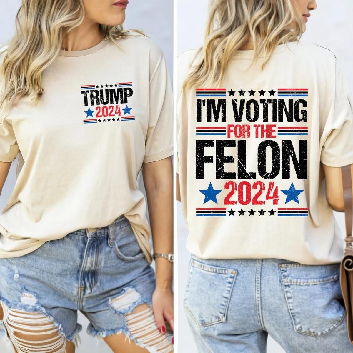 Im Voting For The Felon Shirt Vote Trump 47 Tee 5 1