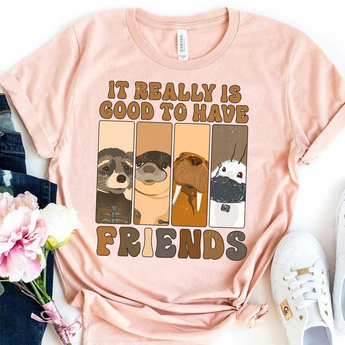 It Really Is Good To Have Friends Shirt 2