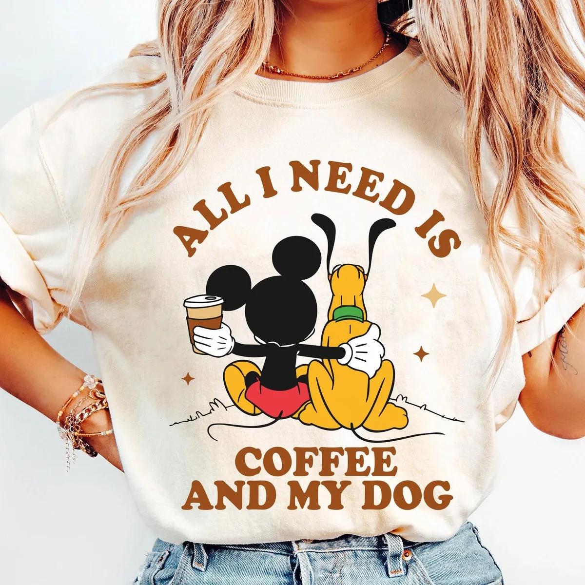 Mickey Mouse And Pluto Dog All I Need Is Coffee And My Dog Shirt 1