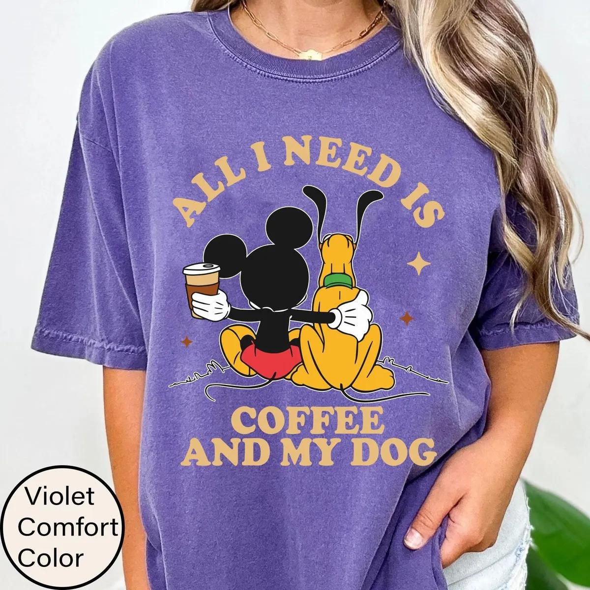 Mickey Mouse And Pluto Dog All I Need Is Coffee And My Dog Shirt 2