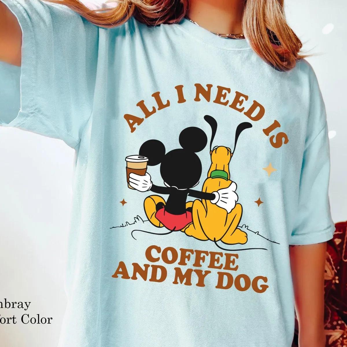 Mickey Mouse And Pluto Dog All I Need Is Coffee And My Dog Shirt 3