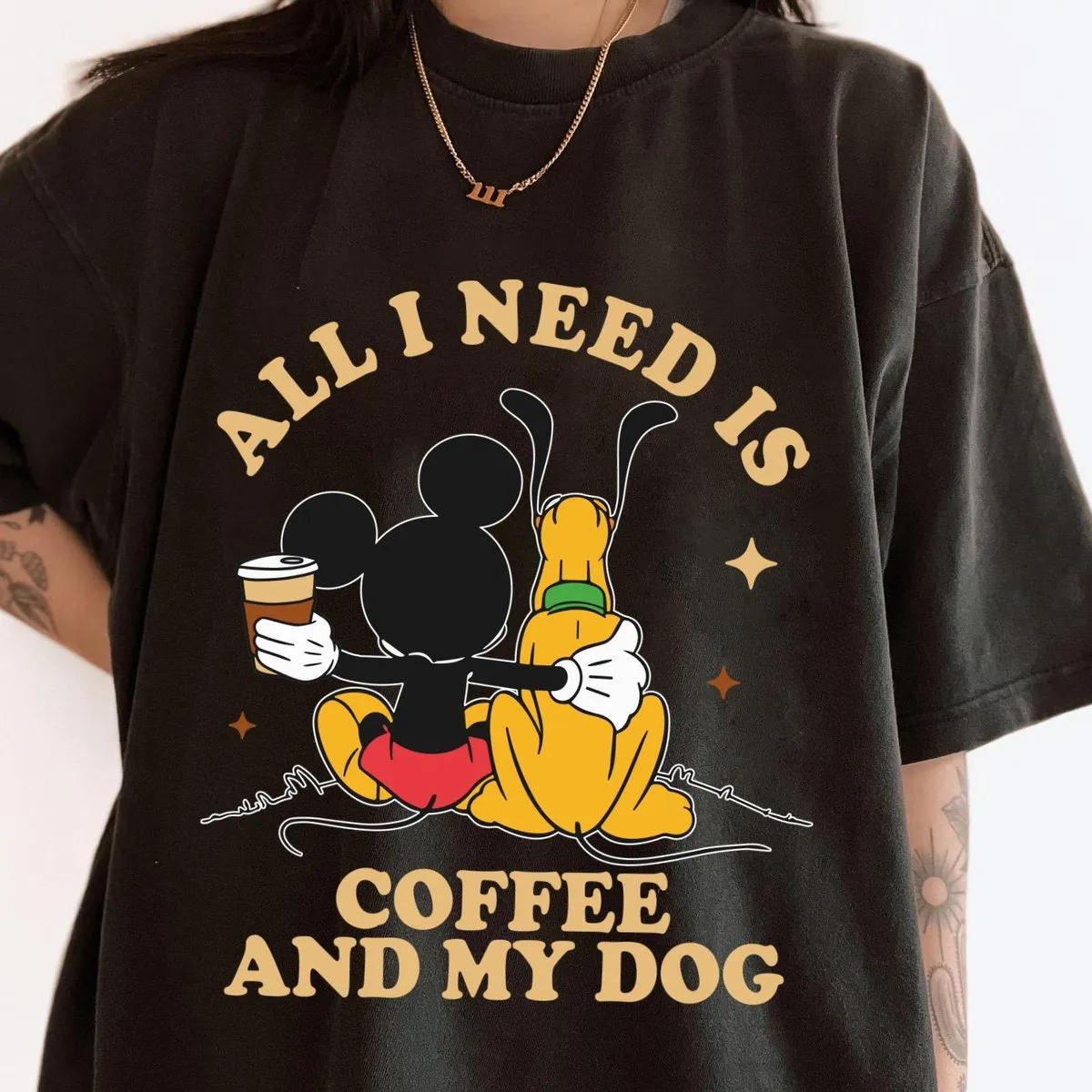 Mickey Mouse And Pluto Dog All I Need Is Coffee And My Dog Shirt 4