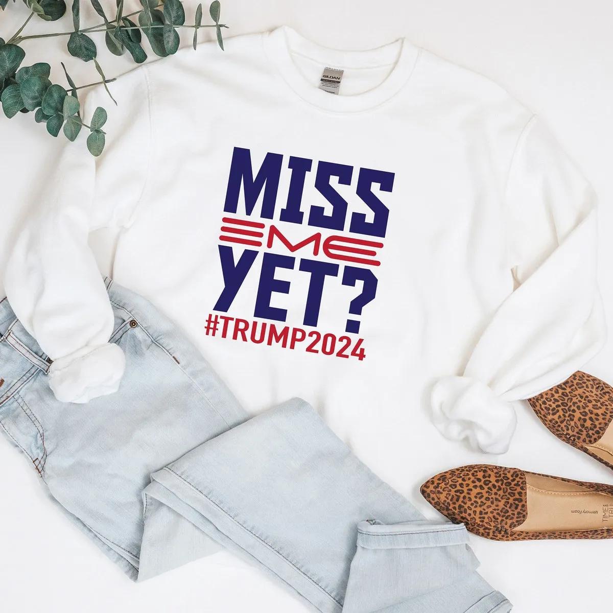 Miss Me Yet Trump Shirt 1 1