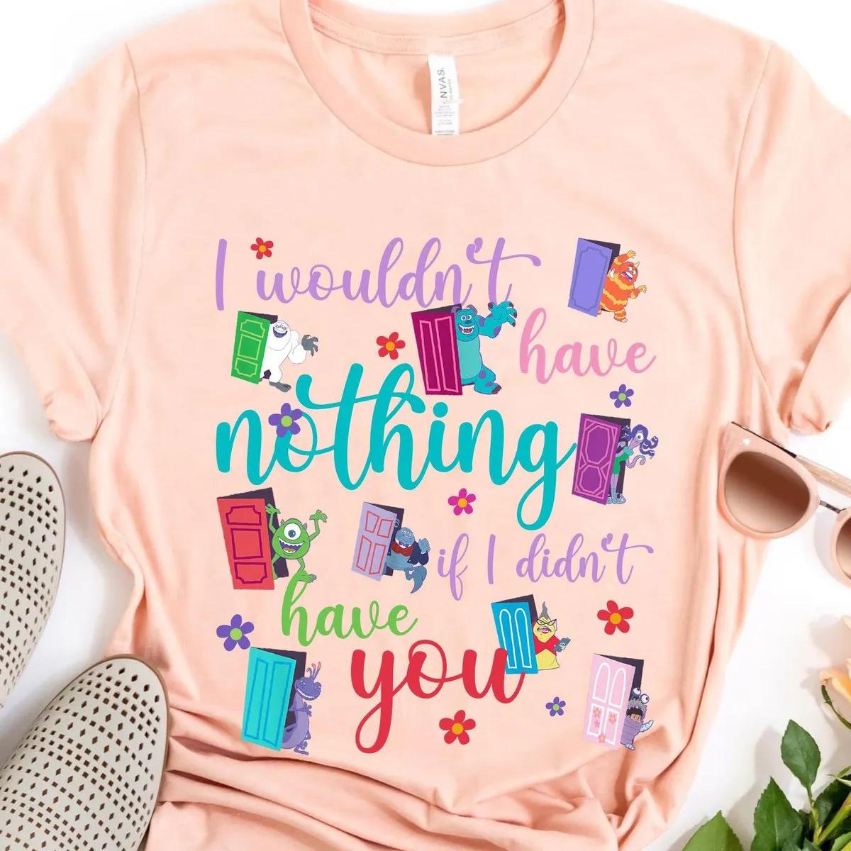 Monsters Inc Floral Doors I Wouldnt Have Nothing If I Didnt Have You Shirt 3