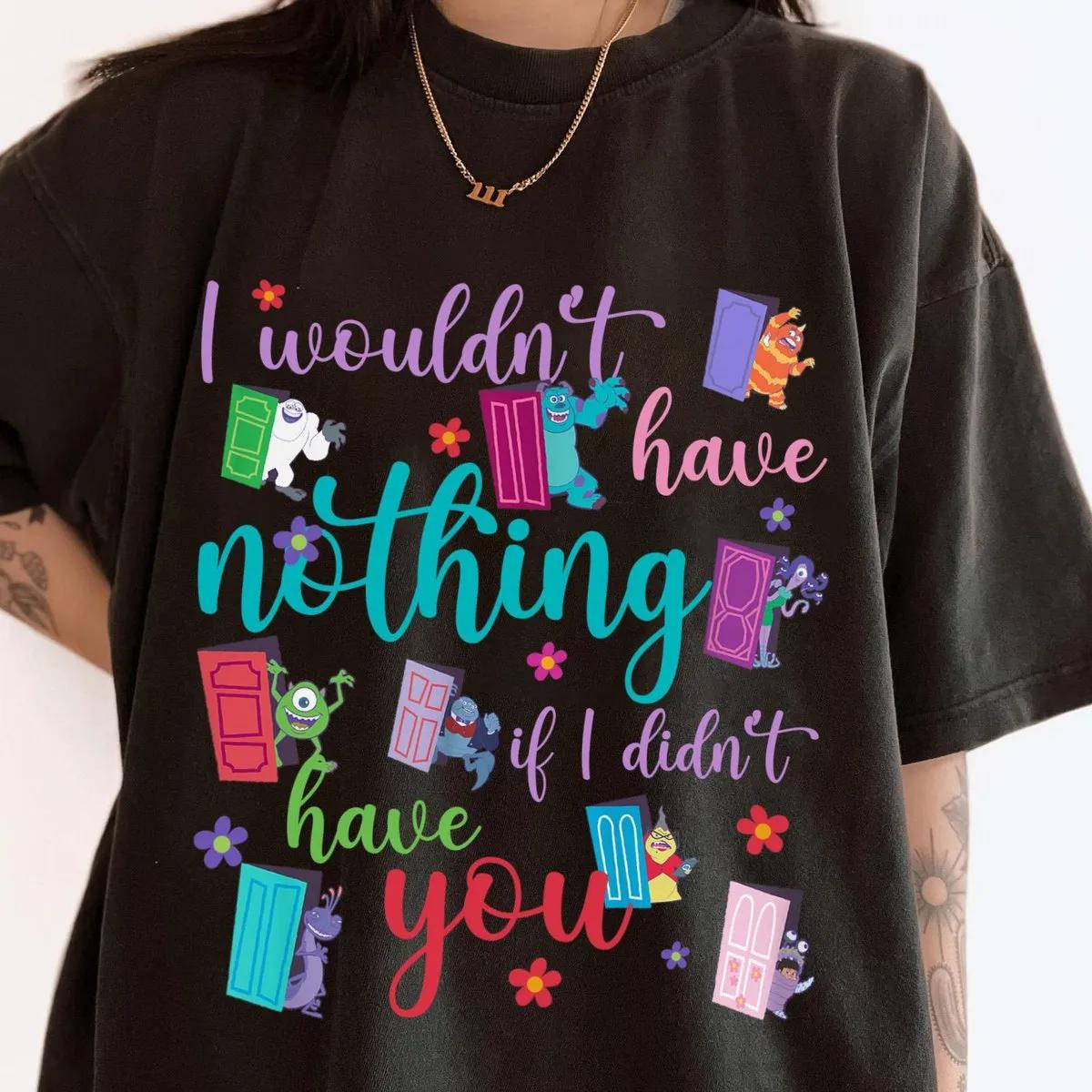 Monsters Inc Floral Doors I Wouldnt Have Nothing If I Didnt Have You Shirt 4