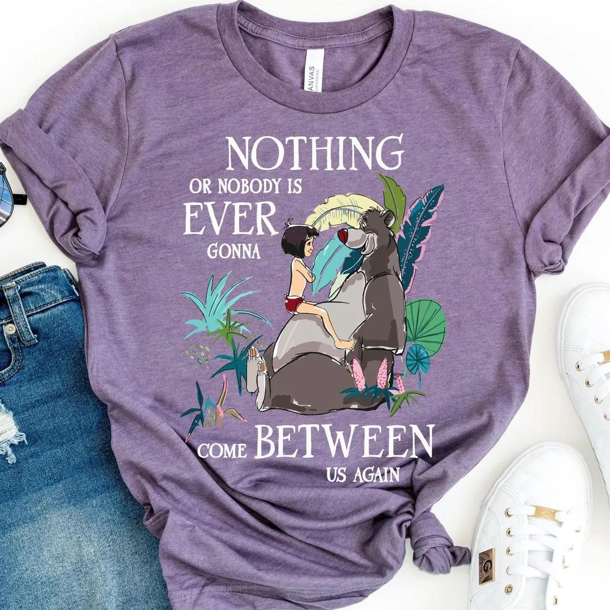 Mowgli Baloo Nothing Or Nobody Is Ever Gonna Come Between Us Again Shirt 3