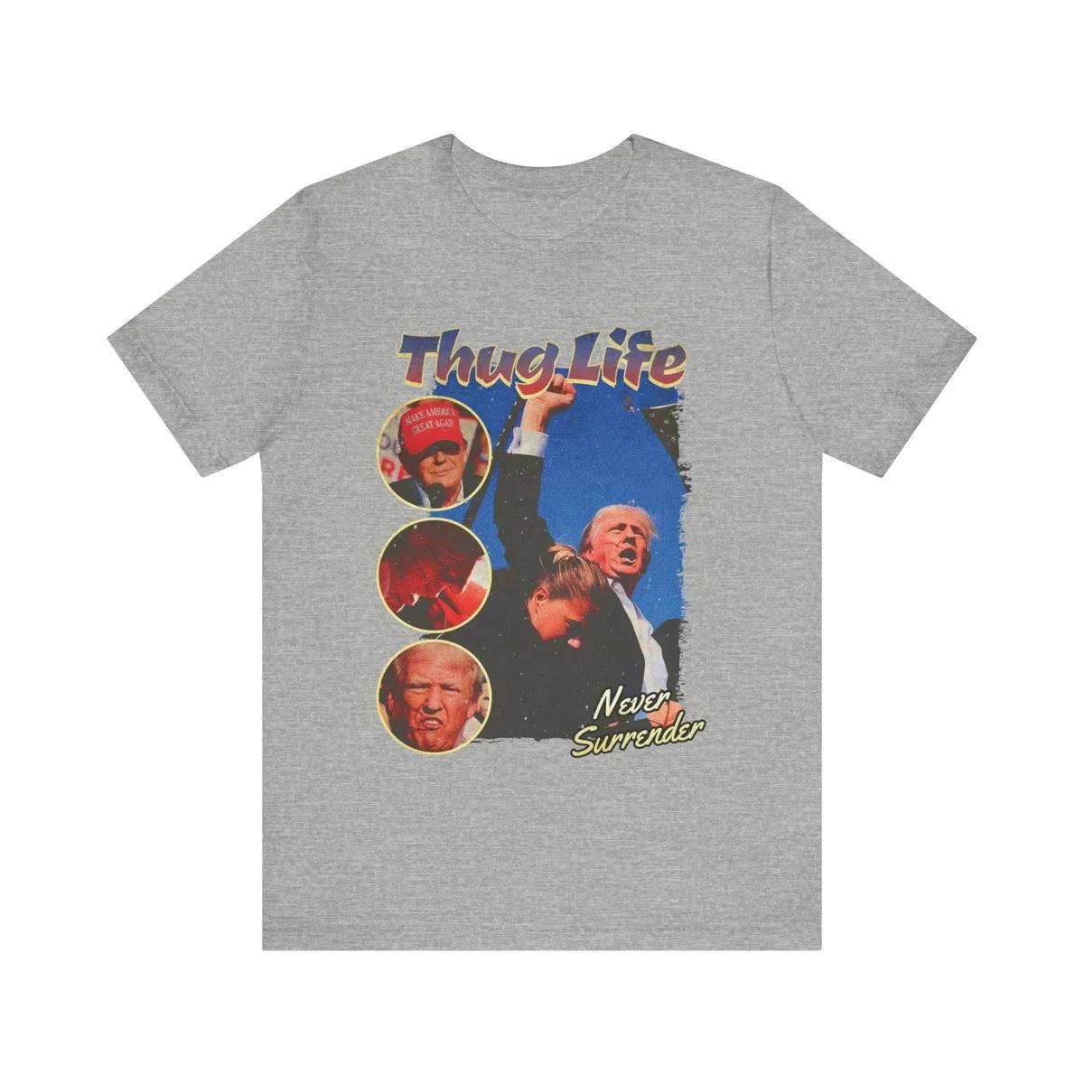 Never Surrender Shirt Thug Life Trump Tee 4 1