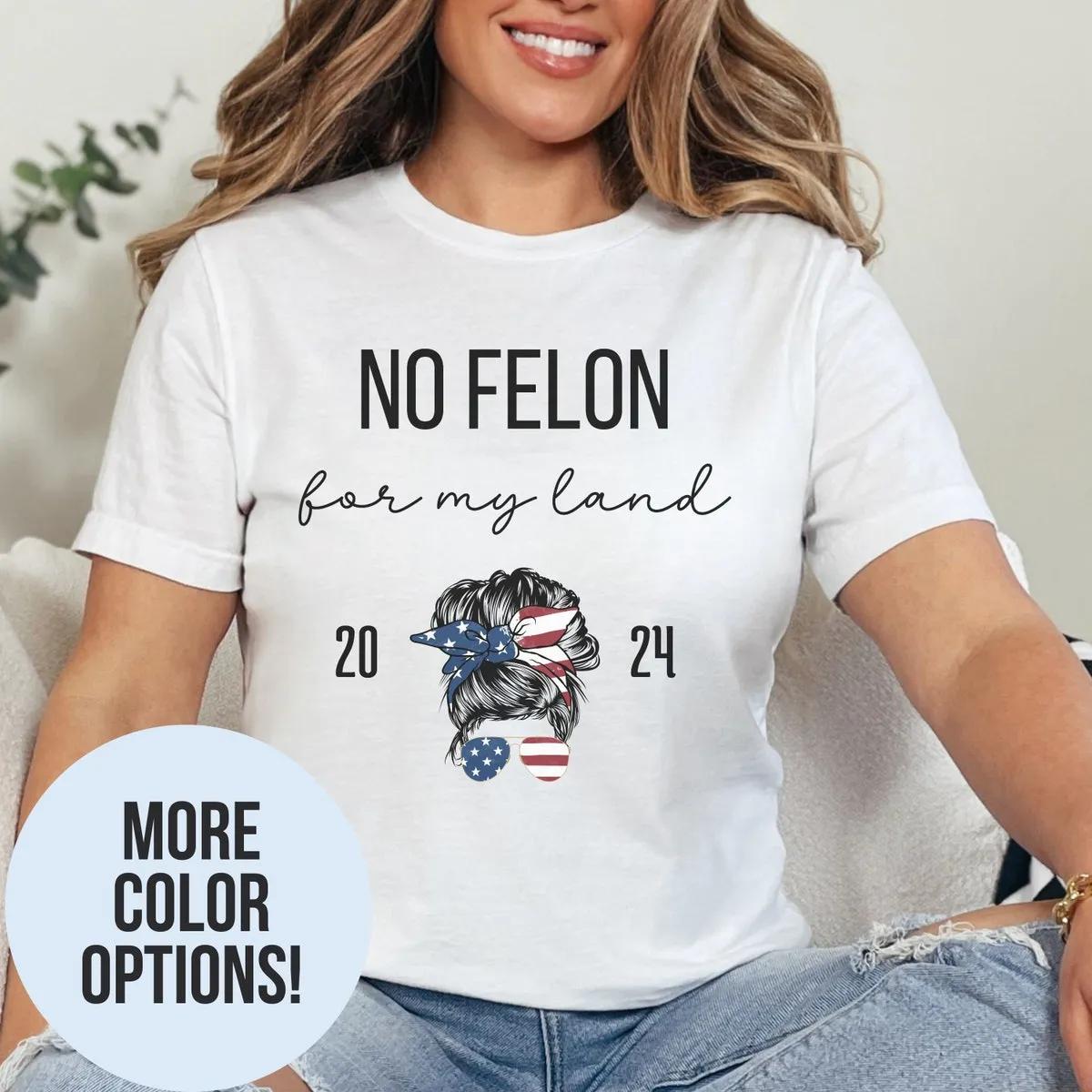 No Felon for my Land Tee 1 1