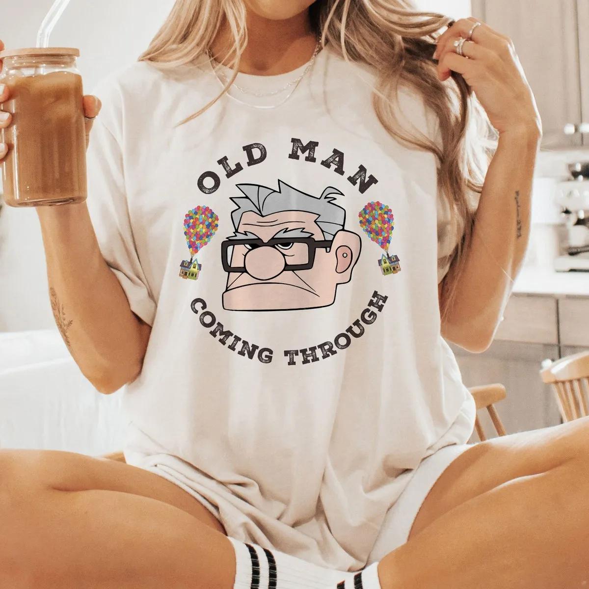 Old Man Coming Through Up Carl Fredricksen Shirt 1 1