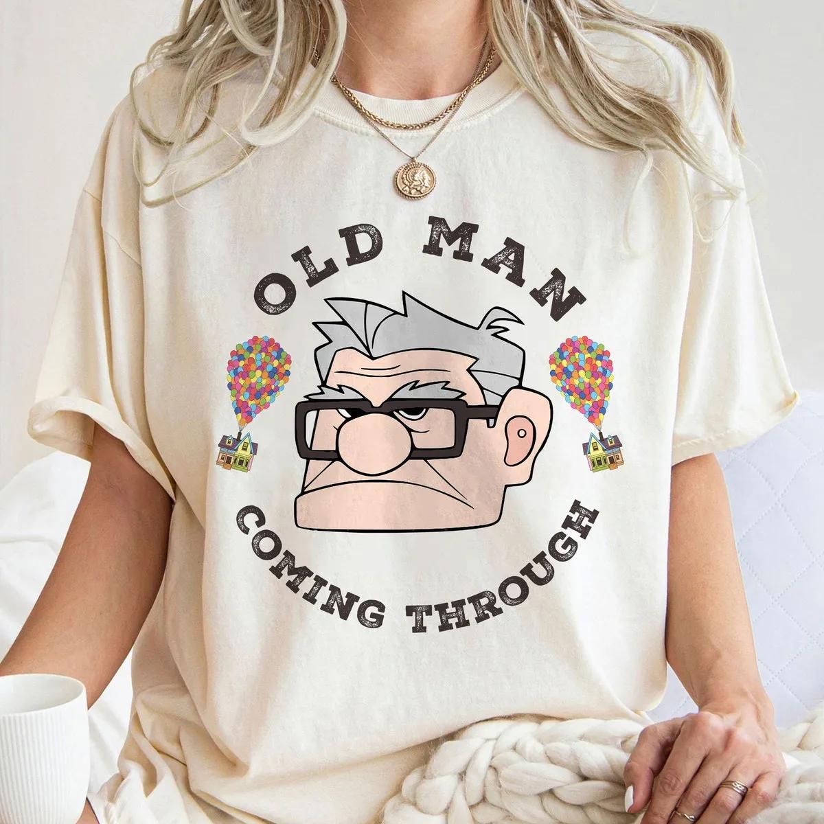 Old Man Coming Through Up Carl Fredricksen Shirt 2 1