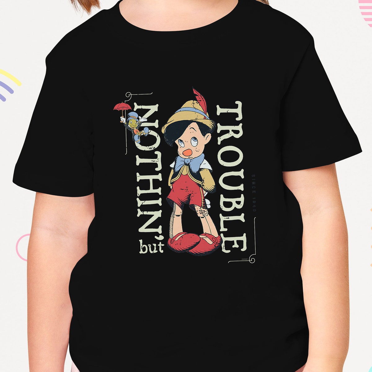 Pinocchio Nothin but Trouble Since 1940 Shirt 1 1