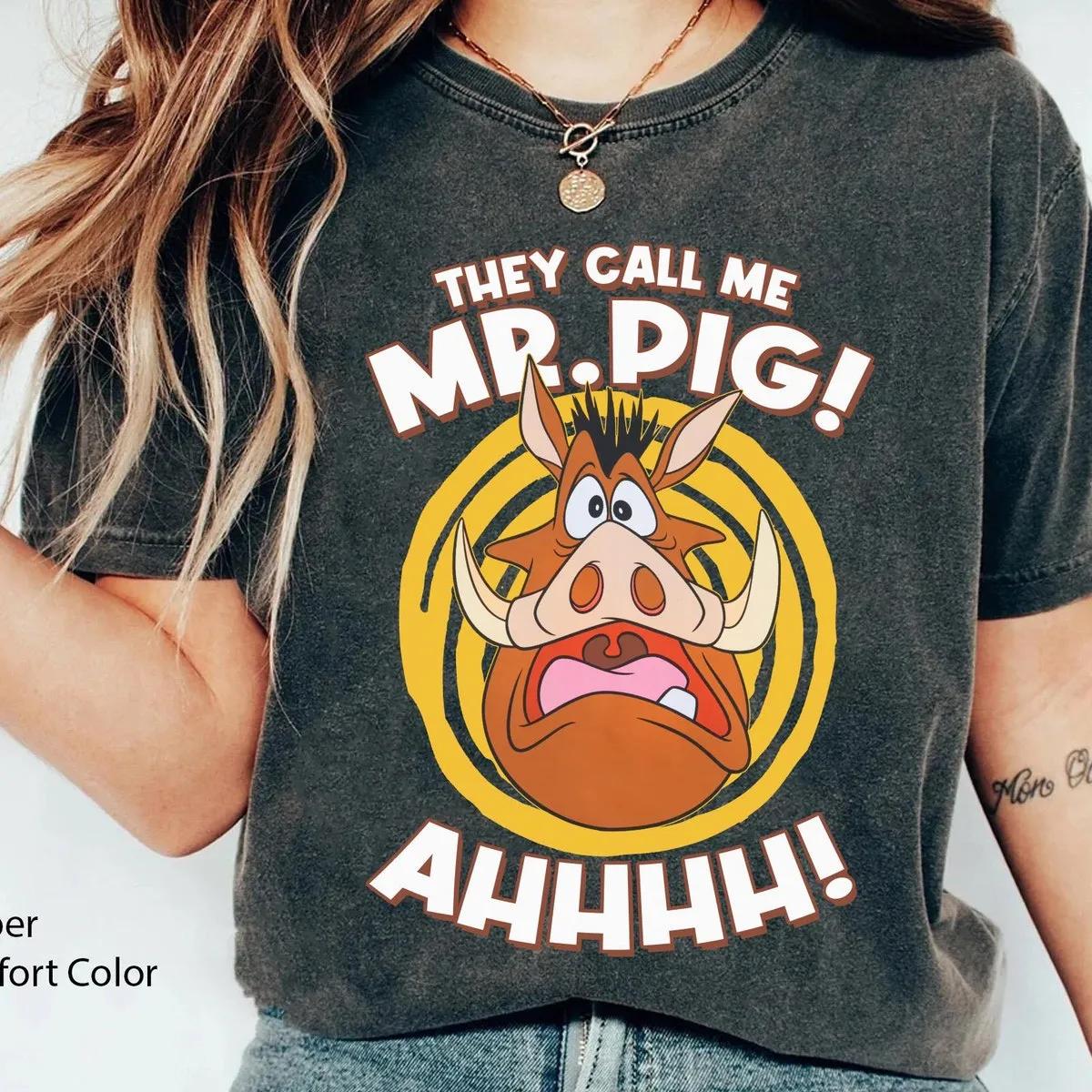 Pumbaa They Call Me Mr Pig Shirt 3