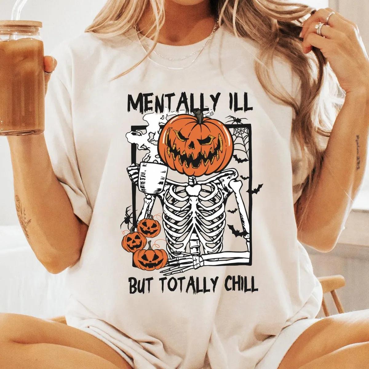 Skeleton Pumpkin Mentally Ill But Totally Chill Halloween Shirt 2