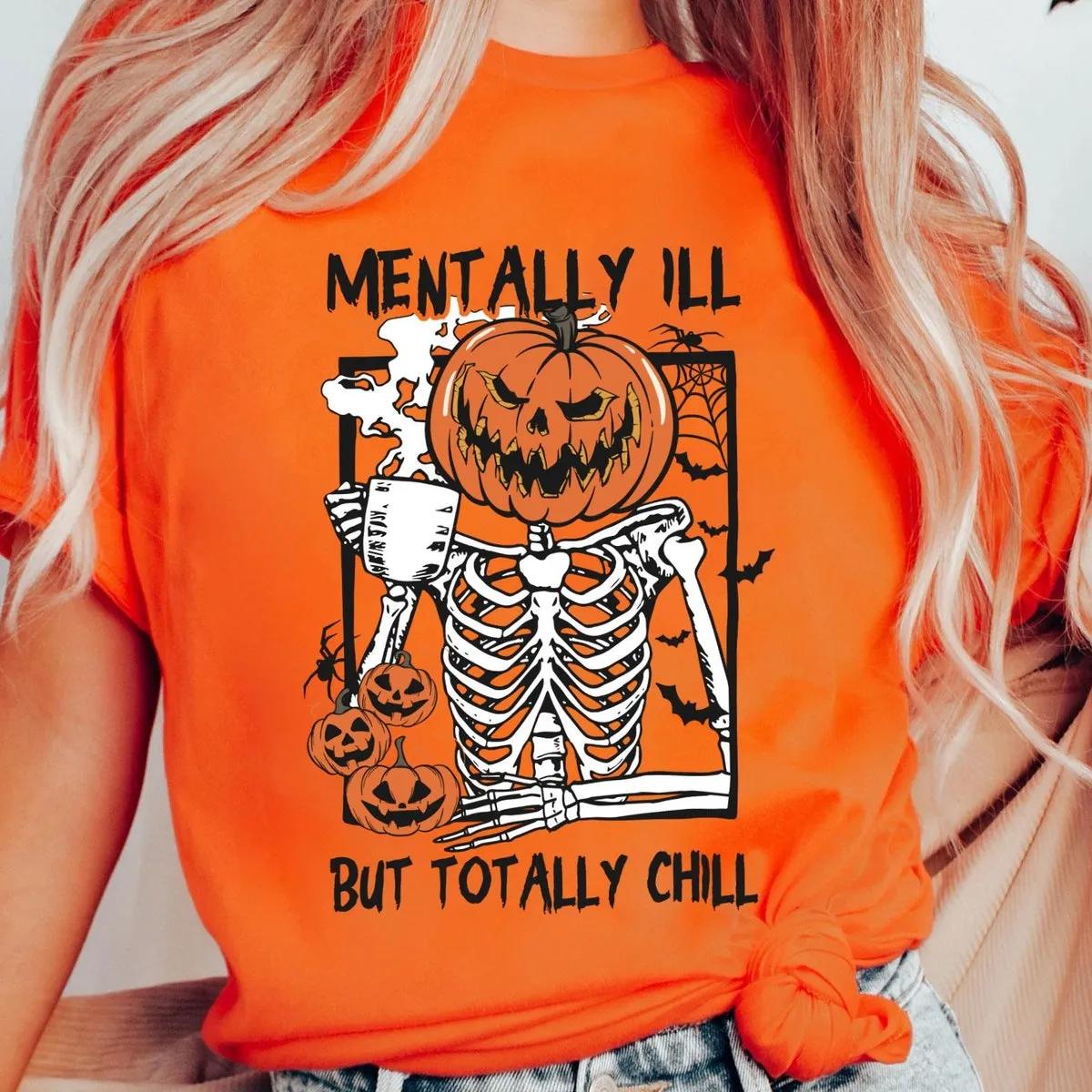 Skeleton Pumpkin Mentally Ill But Totally Chill Halloween Shirt 5