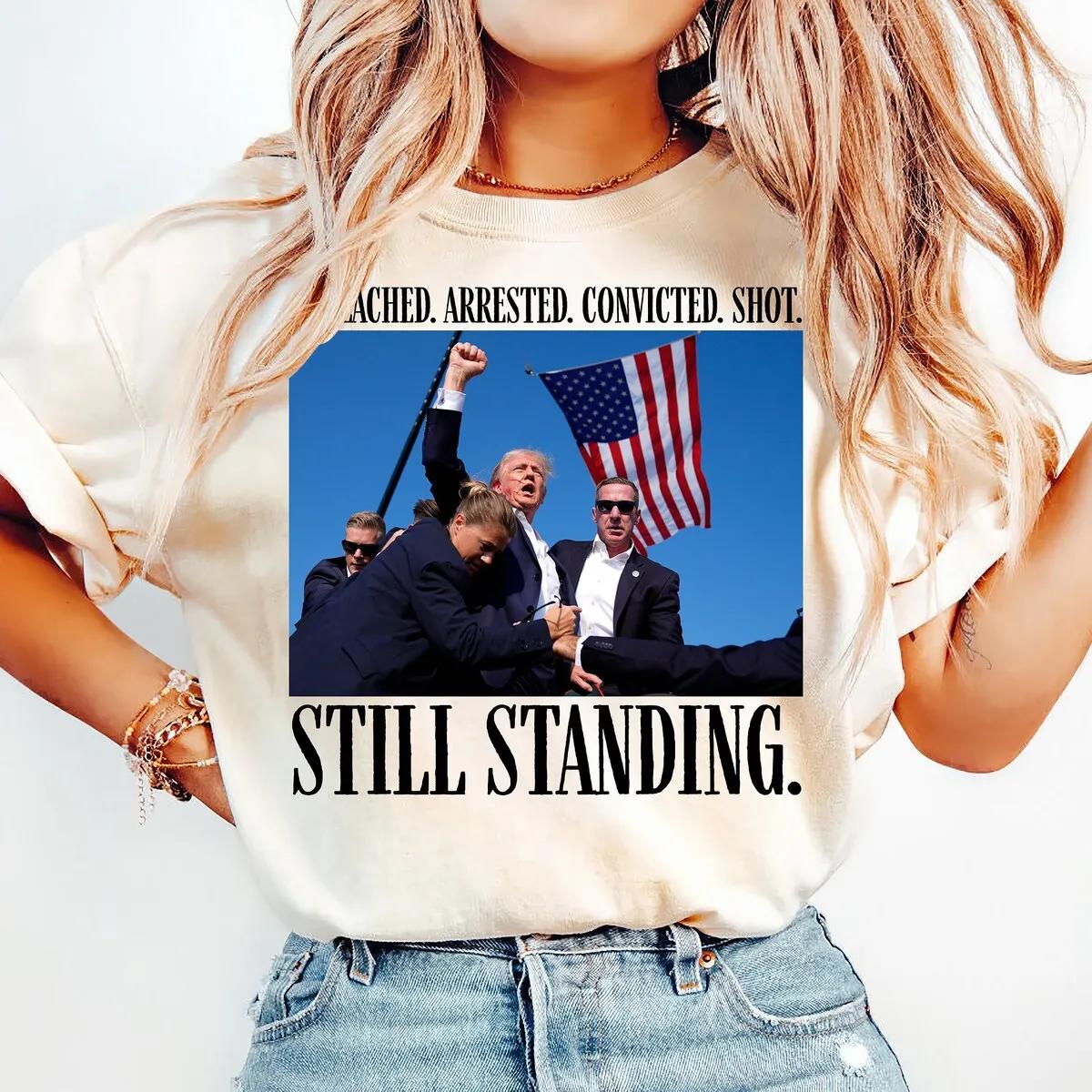 Still Standing Trump Shirt Impeached Arrested Convicted Shot Tee 2