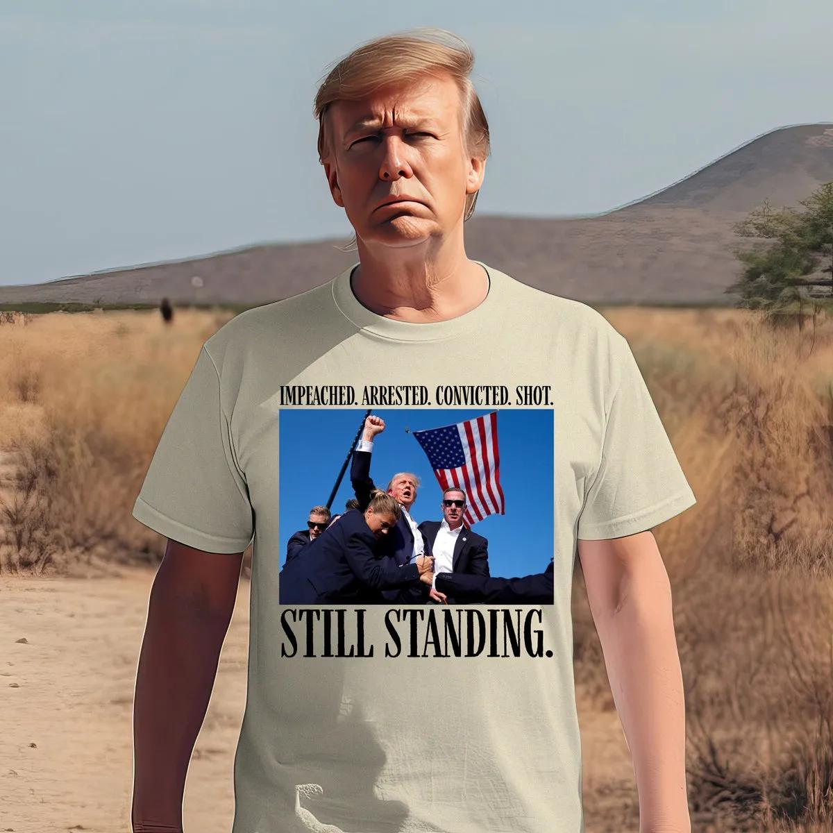 Still Standing Trump Shirt Impeached Arrested Convicted Shot Tee 4