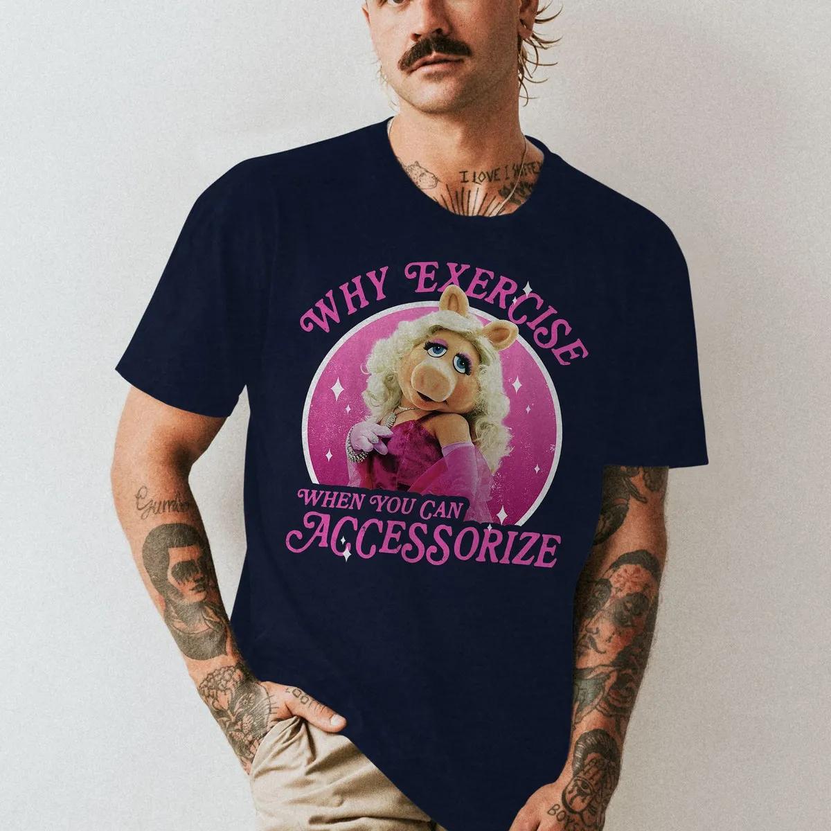 The Muppets Miss Piggy Why Exercise Accessorize Shirt 5