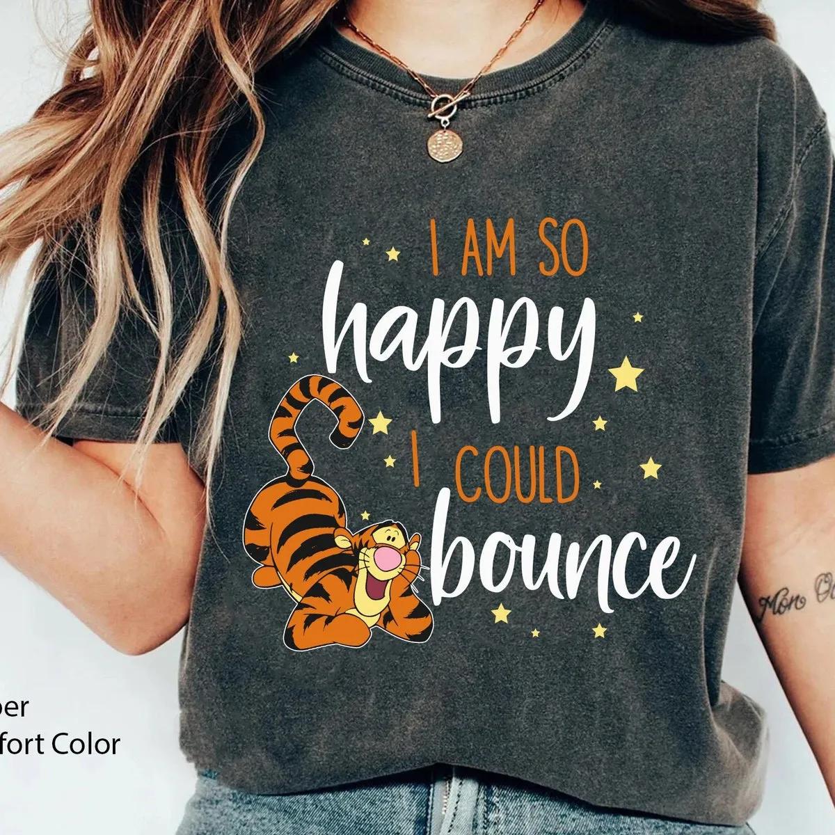 Tigger I Am So Happy I Could Bounce Shirt 6