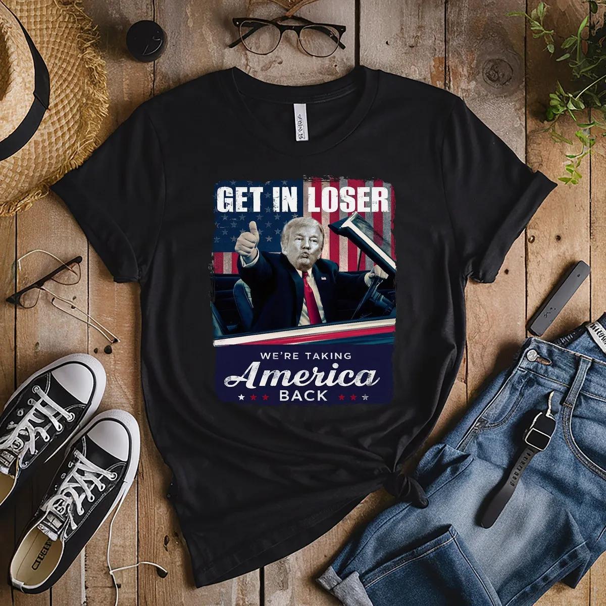 Trump Get In Loser Were Taking America Back Shirt Trump for President 2024 Tee 3 1