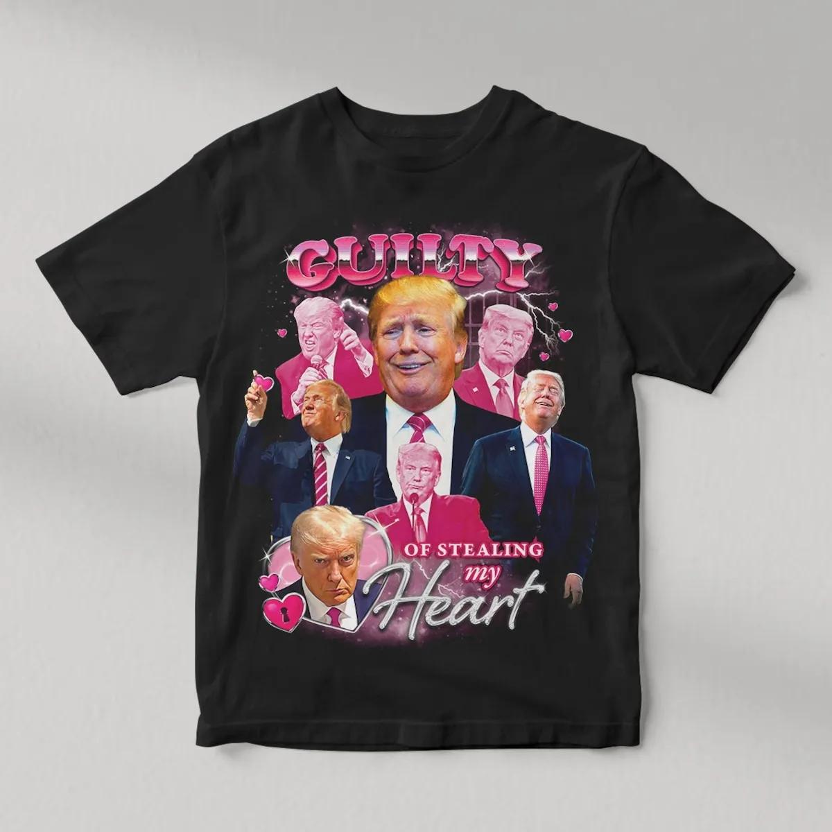 Trump Guilty Of Stealing My Heart Shirt 1