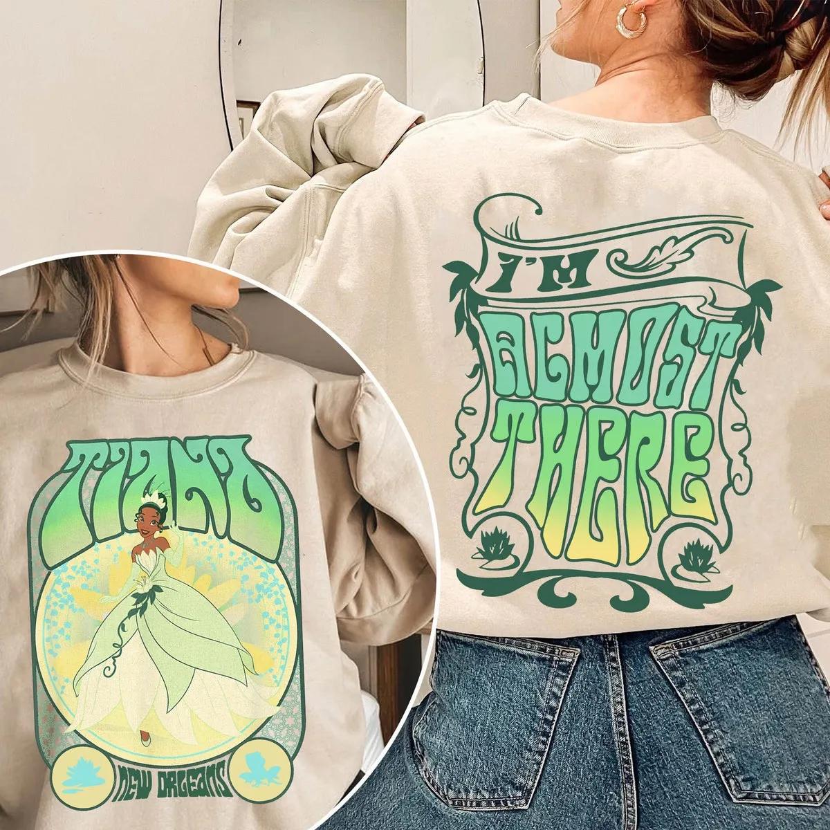 Two Sided Princess Tiana Im Almost There Shirt 1