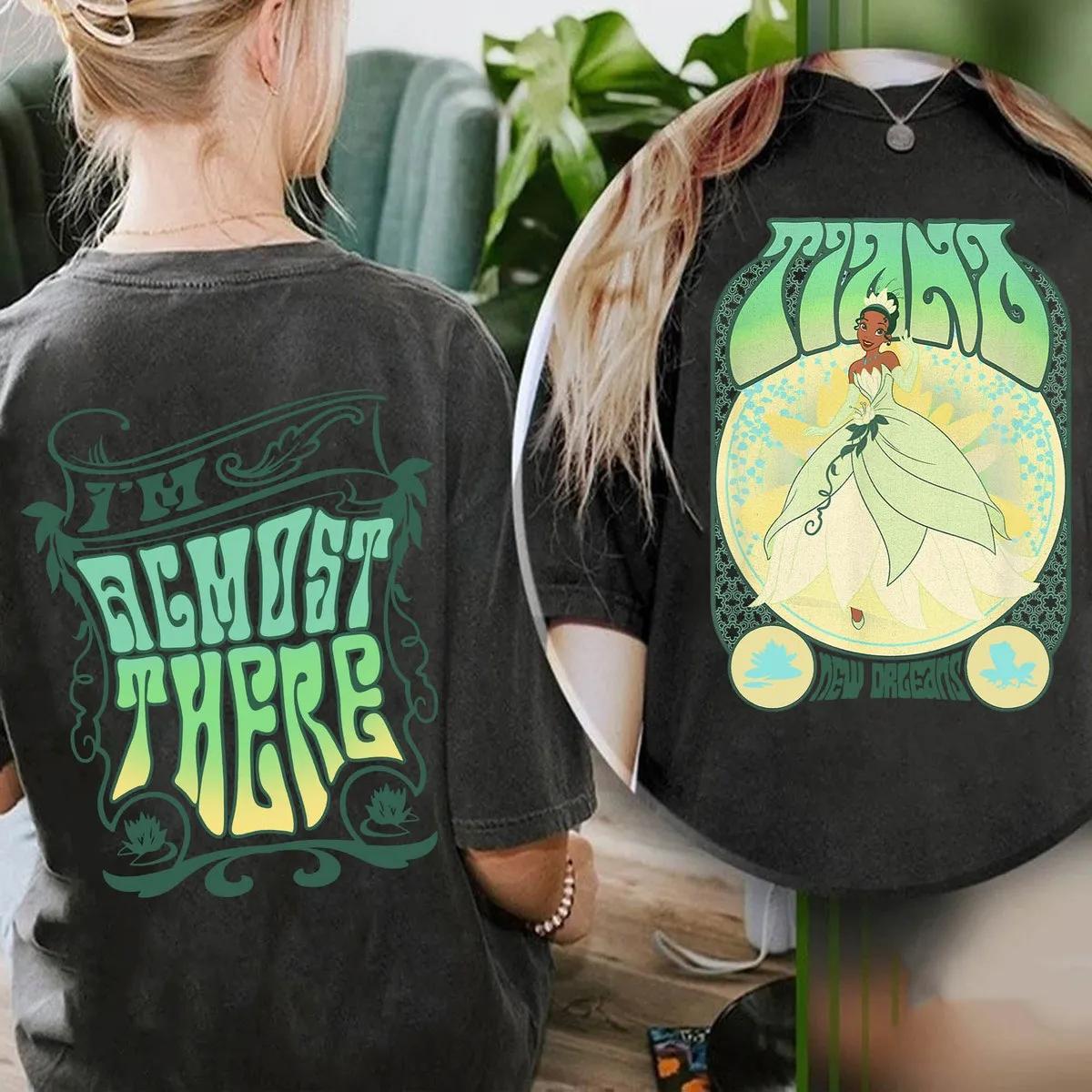 Two Sided Princess Tiana Im Almost There Shirt 2