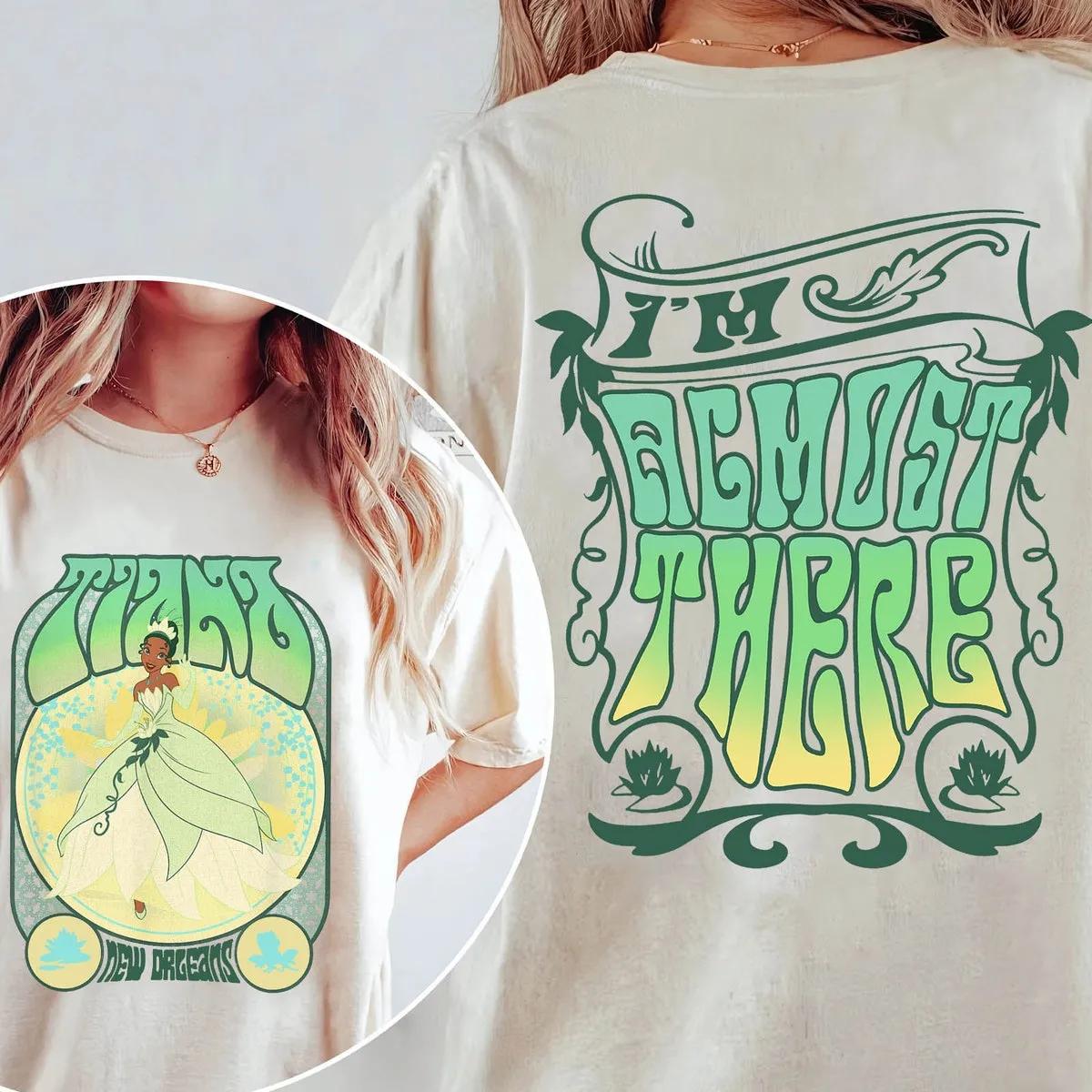 Two Sided Princess Tiana Im Almost There Shirt 3