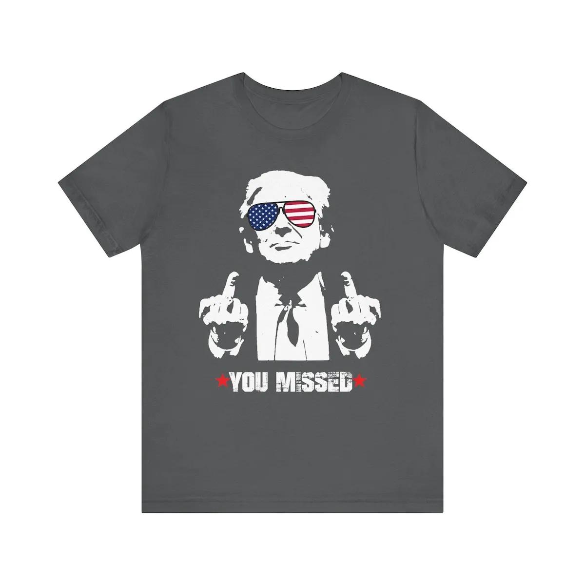 You Missed Shirt Trump MAGA Tee 4