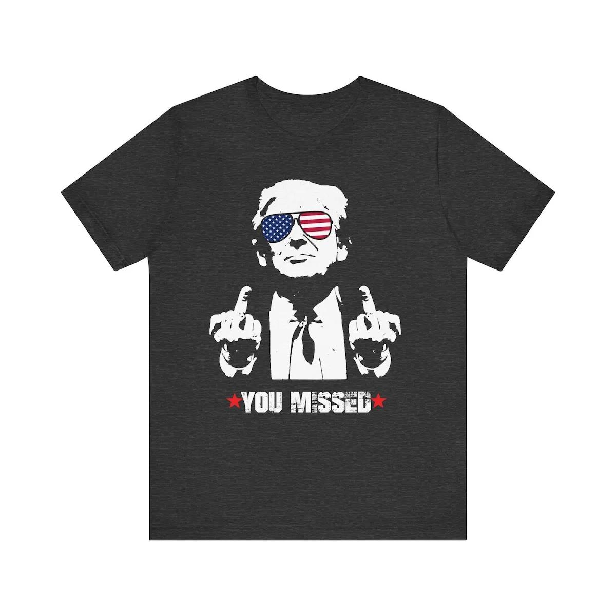 You Missed Shirt Trump MAGA Tee 5