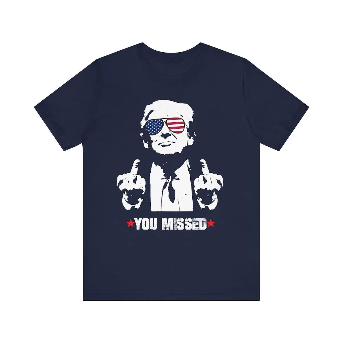 You Missed Shirt Trump MAGA Tee 6