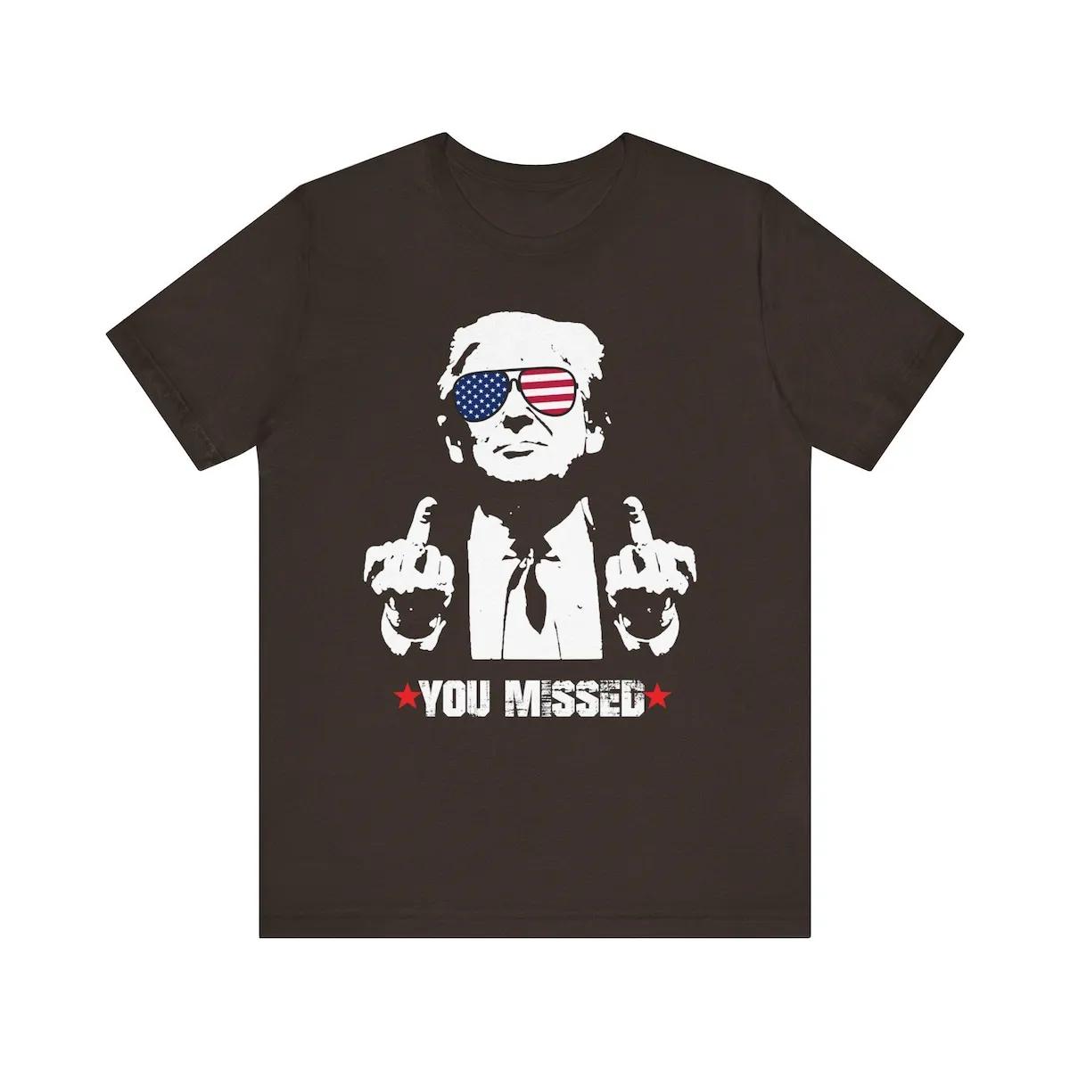 You Missed Shirt Trump MAGA Tee 7