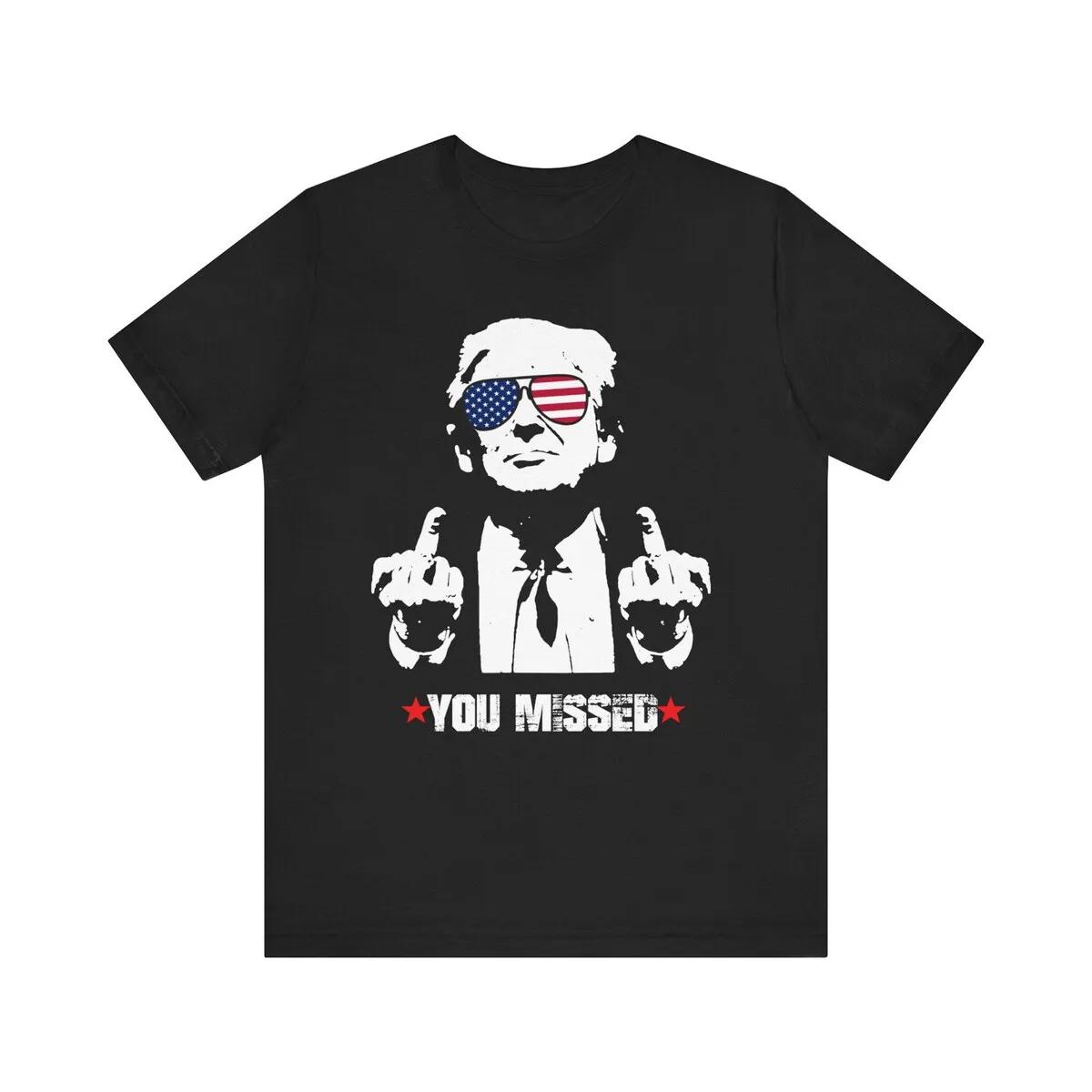 You Missed Shirt Trump MAGA Tee 8