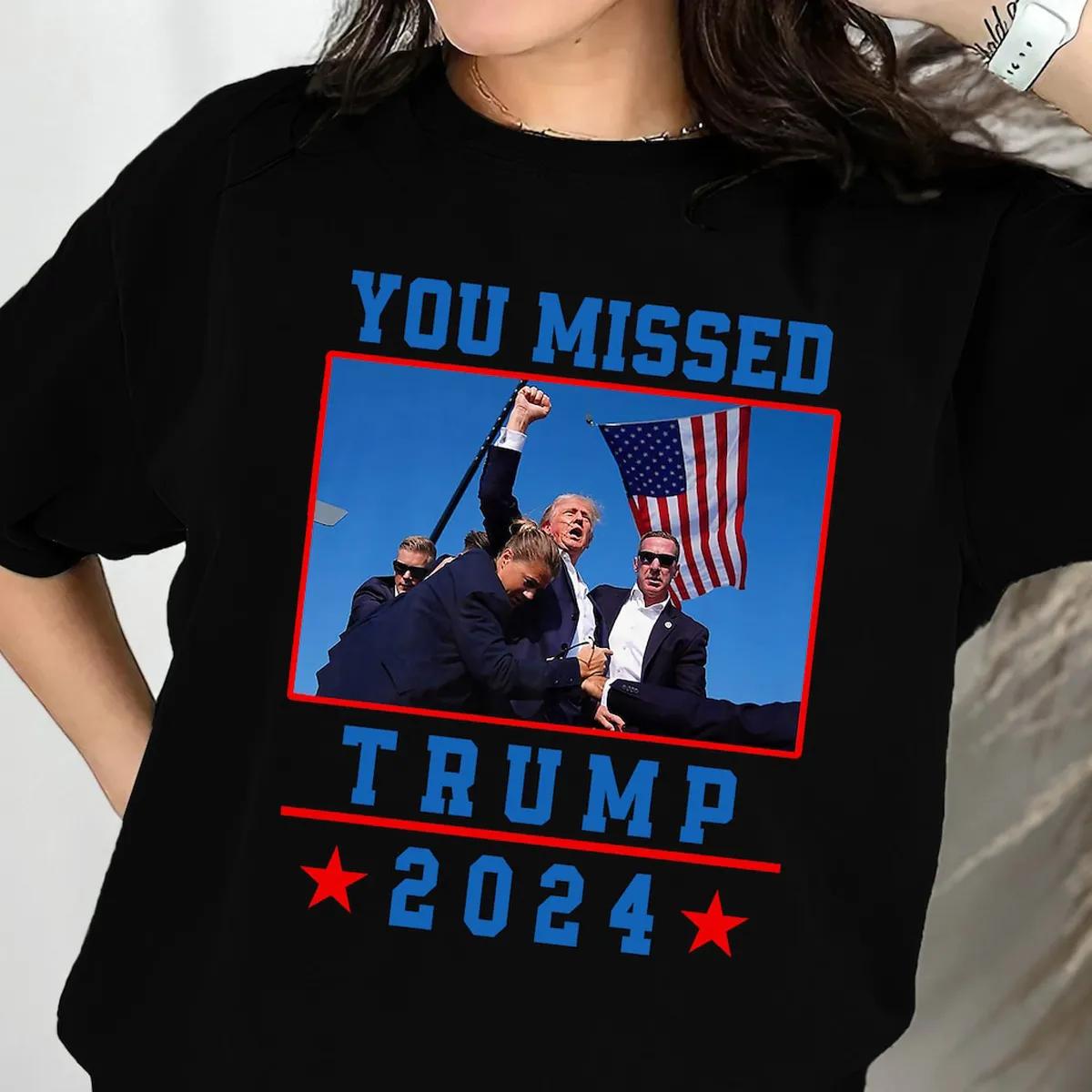 You Missed Trump 2024 Shirt Presidential Campaign Tee 2