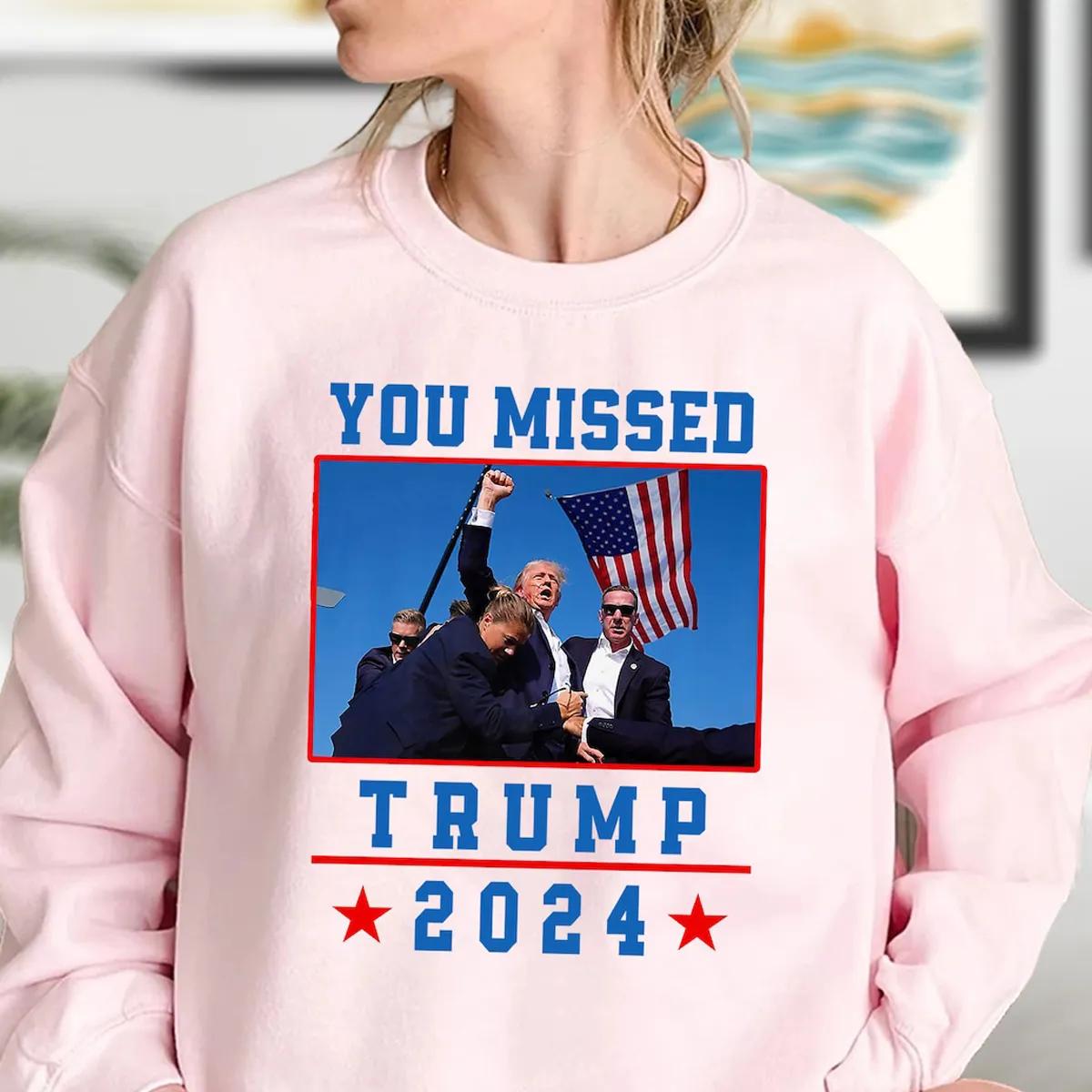 You Missed Trump 2024 Shirt Presidential Campaign Tee 3