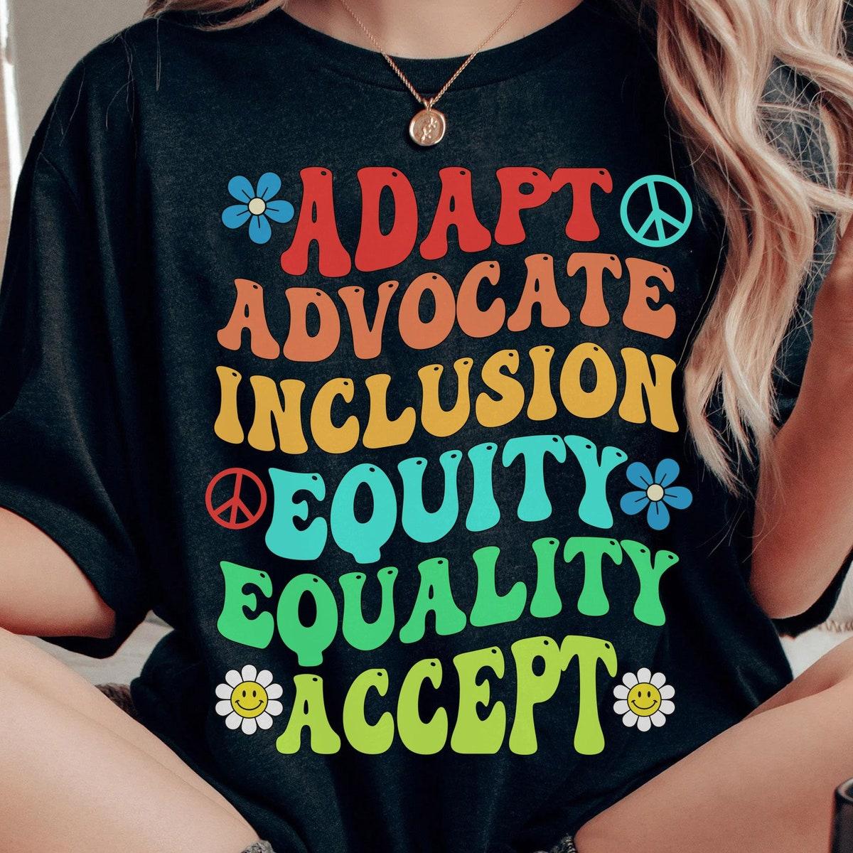 Adapt Advocate Inclusion Equity Equality Accept Shirt 1