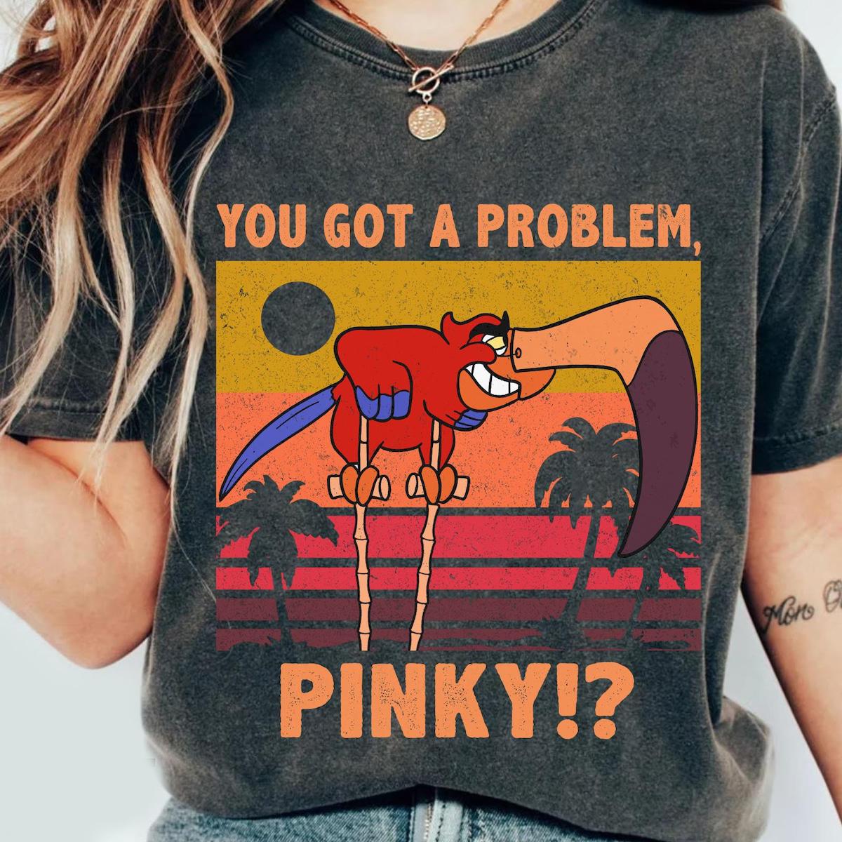 Aladdin Iago You Got A Problem Pinky Shirt 1