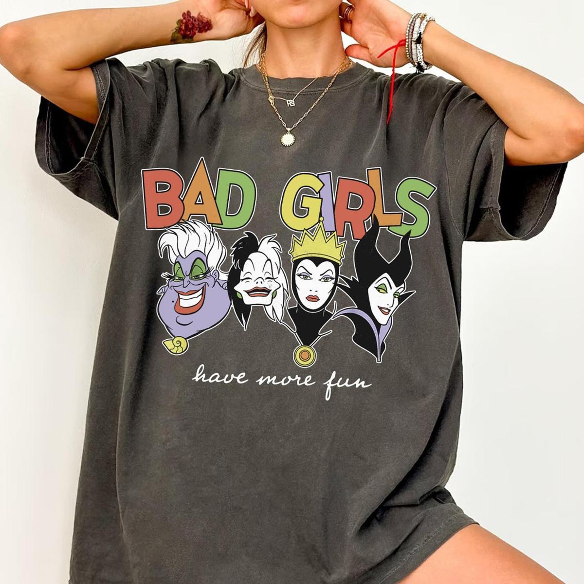 Bad Girls Have More Fun Ursula Cruella Evil Queen Maleficent Shirt 1