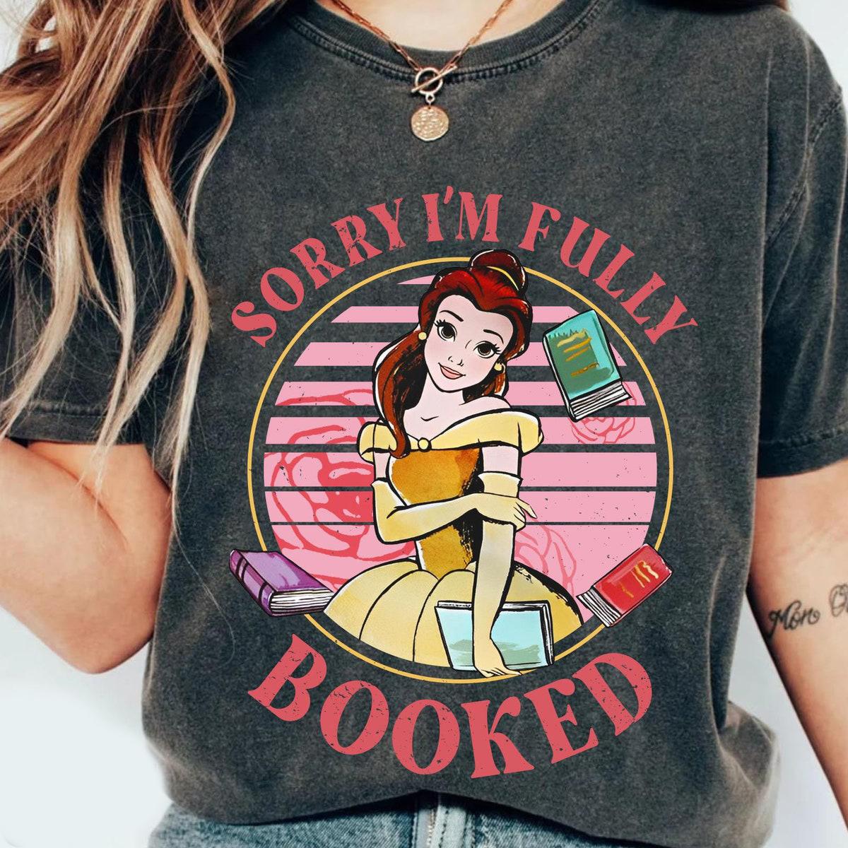 Belle Princess Sorry I'm Fully Booked Shirt 2