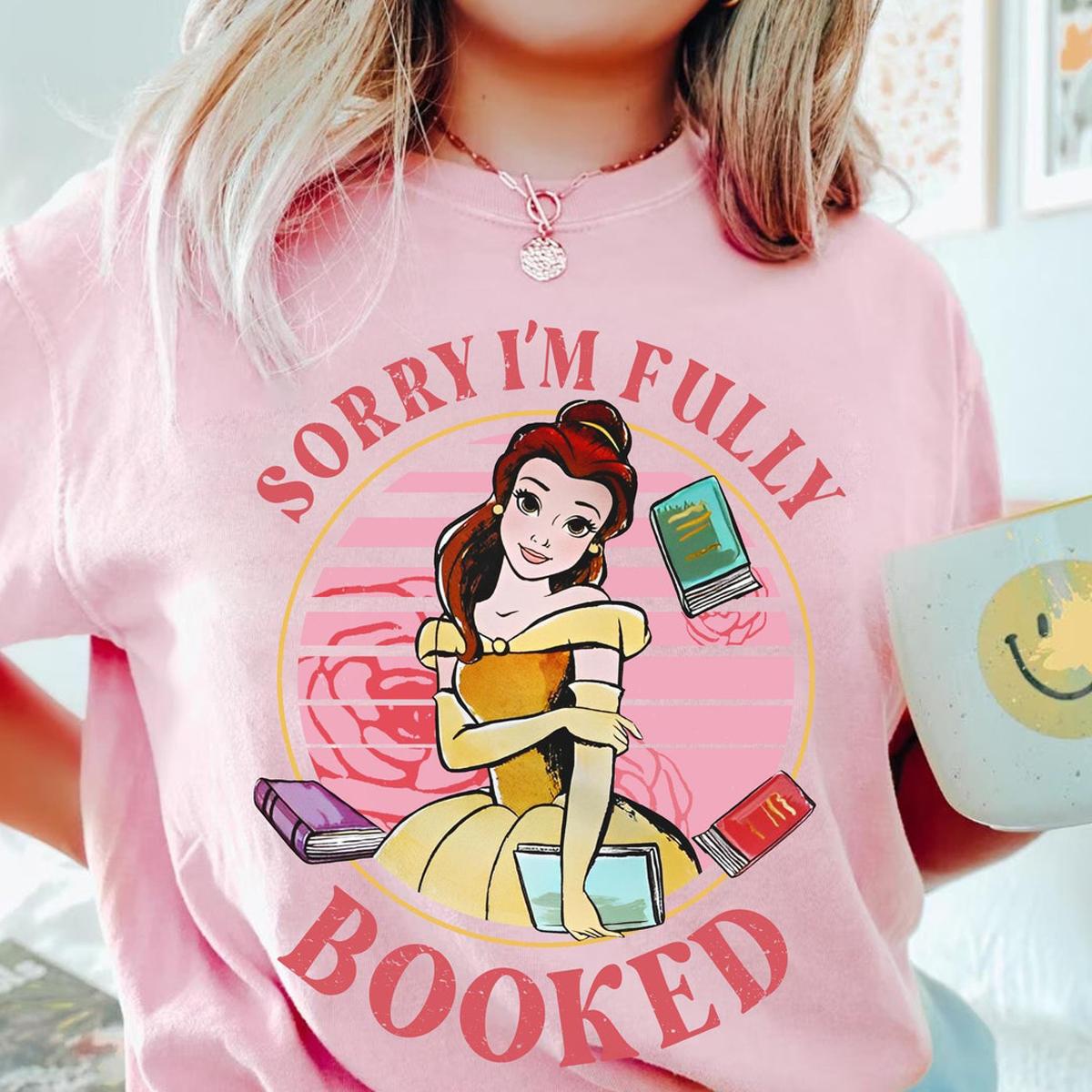 Belle Princess Sorry I'm Fully Booked Shirt 3