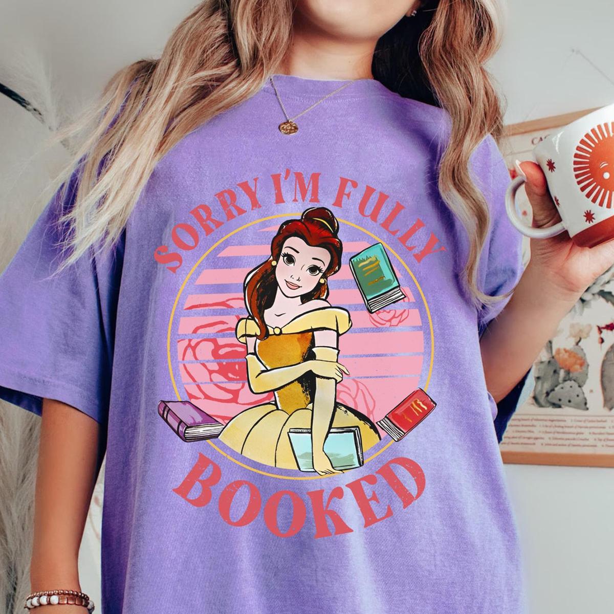 Belle Princess Sorry I'm Fully Booked Shirt 6