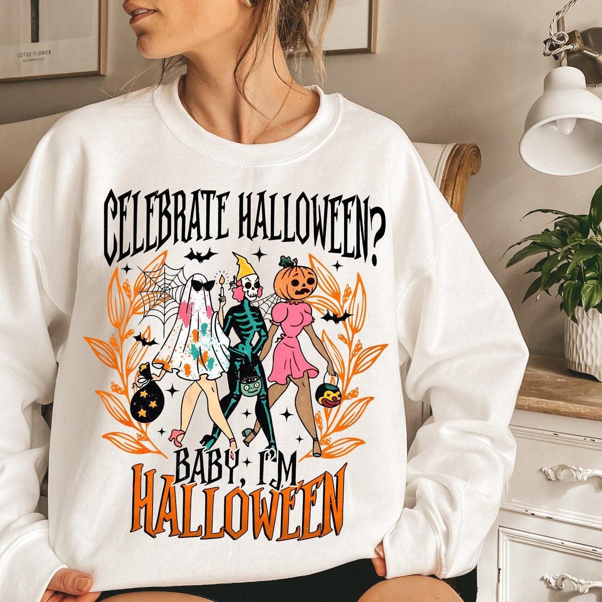 Celebrate Halloween Baby I'm Halloween Shirt 1