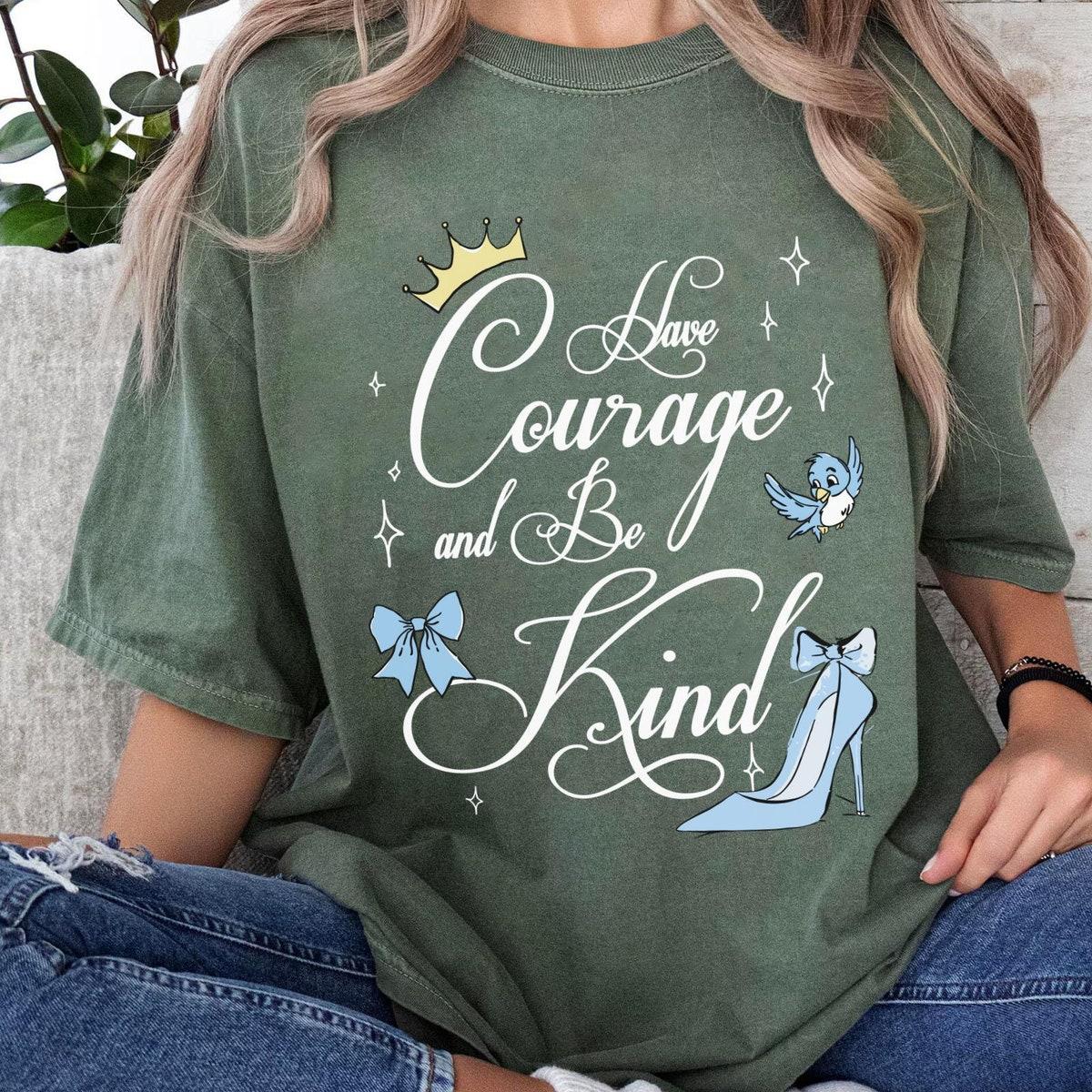 Cinderella Princess Have Courage And Be Kind Shirt 5