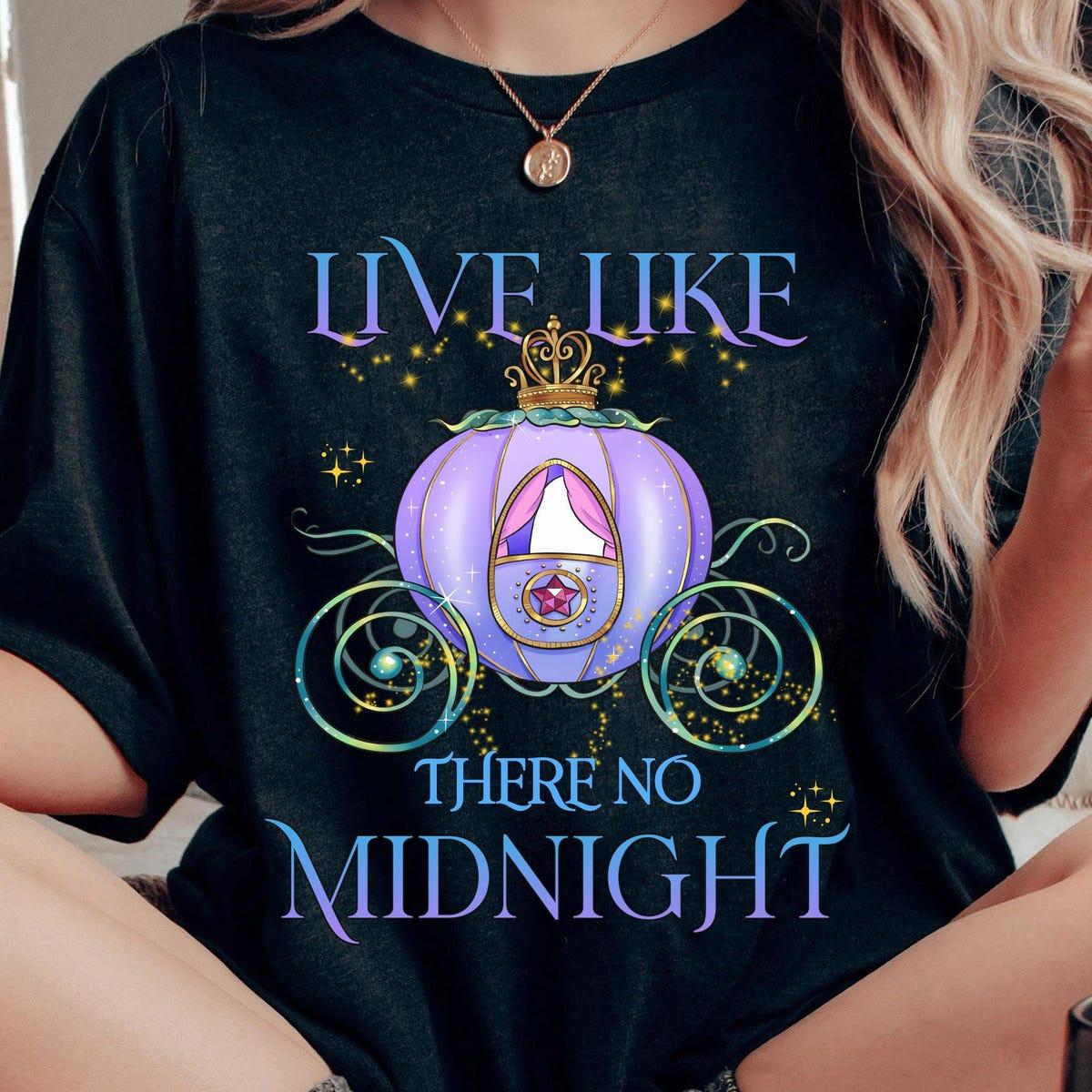 Cinderella Pumpkin Carriage Live Like There's No Midnight Shirt 1