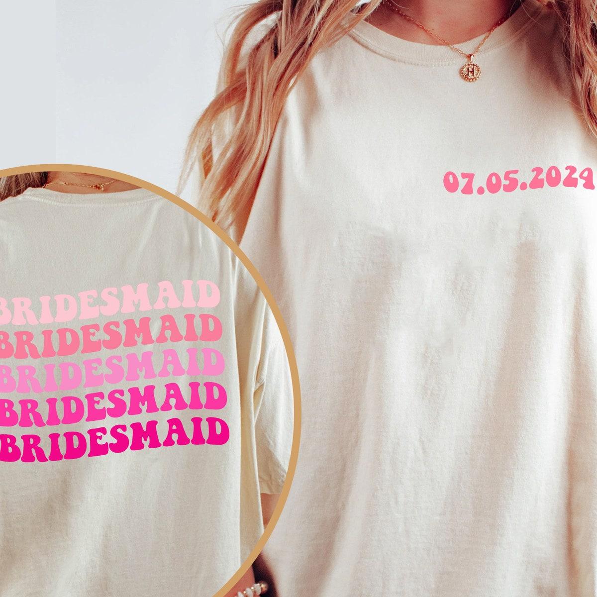 Custom Date Bridesmaid Bachelorette Shirt 2