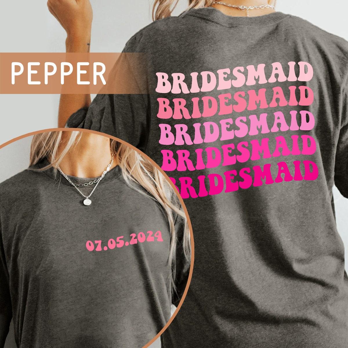 Custom Date Bridesmaid Bachelorette Shirt 3