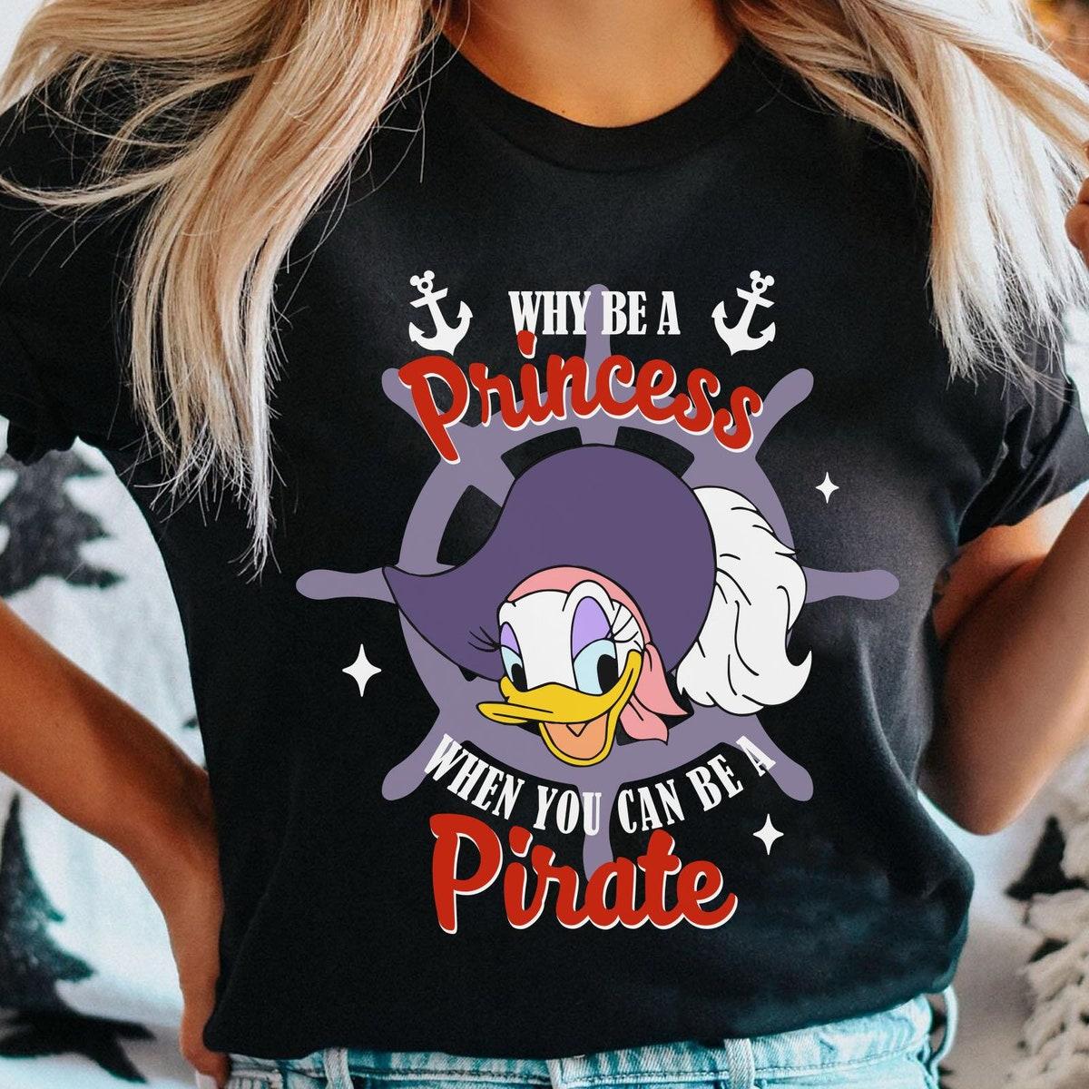 Daisy Duck Why Be A Princess When You Can Be A Pirate Shirt 1