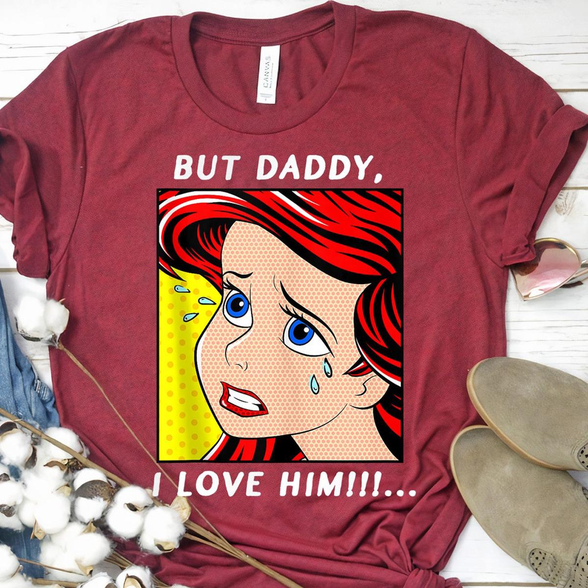 Disney Ariel Portrait But Daddy I Love Him Shirt 3