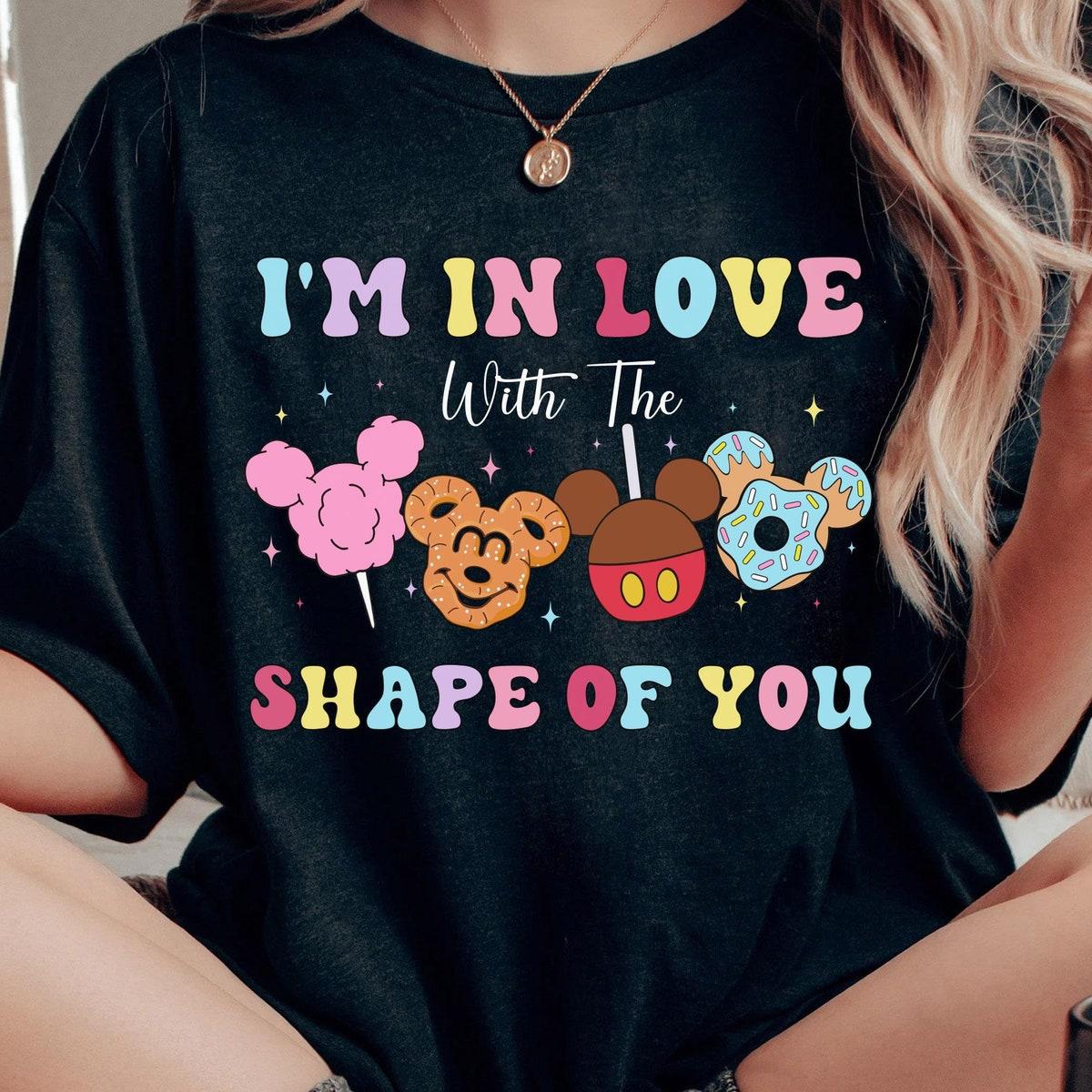 Disney Foods Mickey Mouse I'm In Love With The Shape Of You Shirt 1