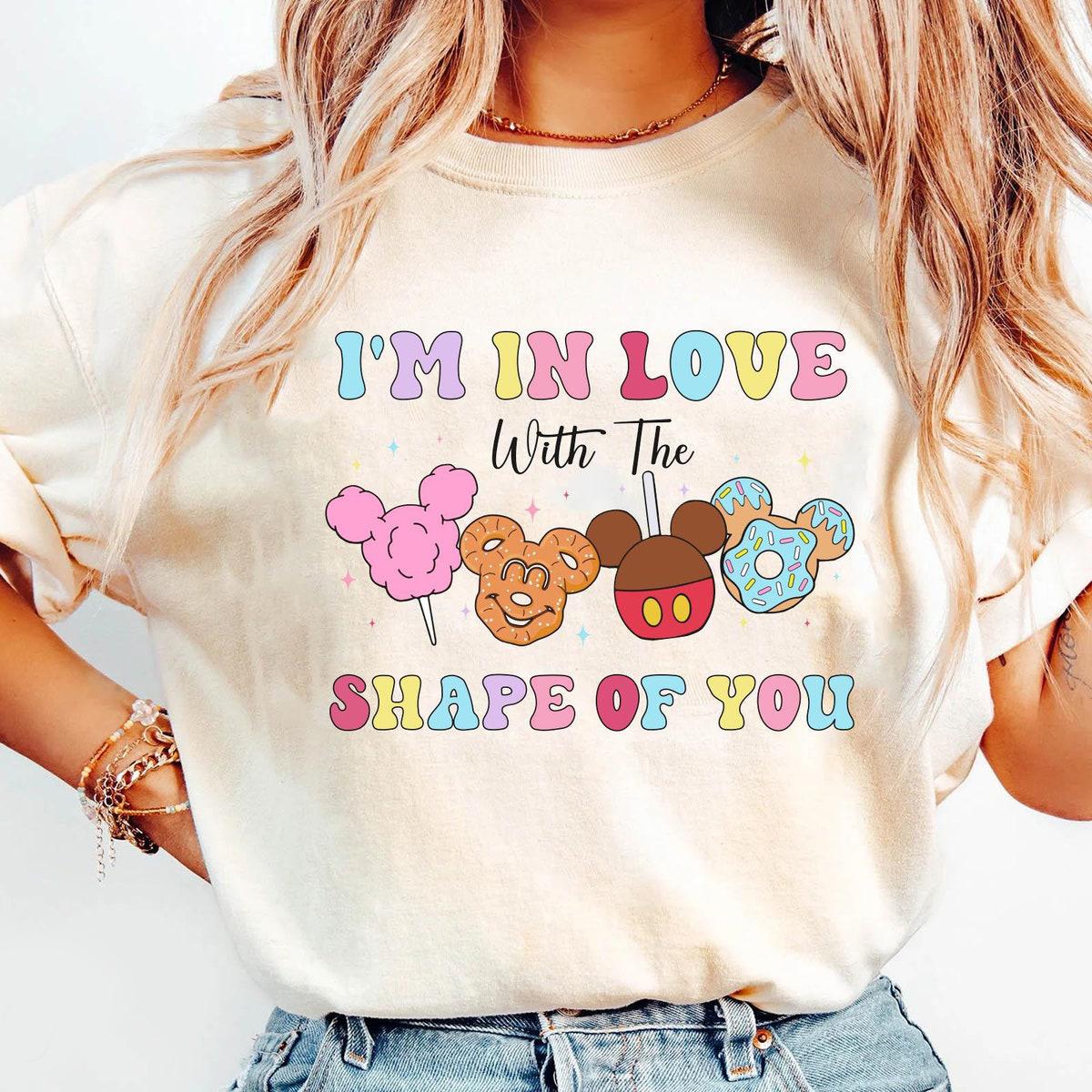 Disney Foods Mickey Mouse I'm In Love With The Shape Of You Shirt 2