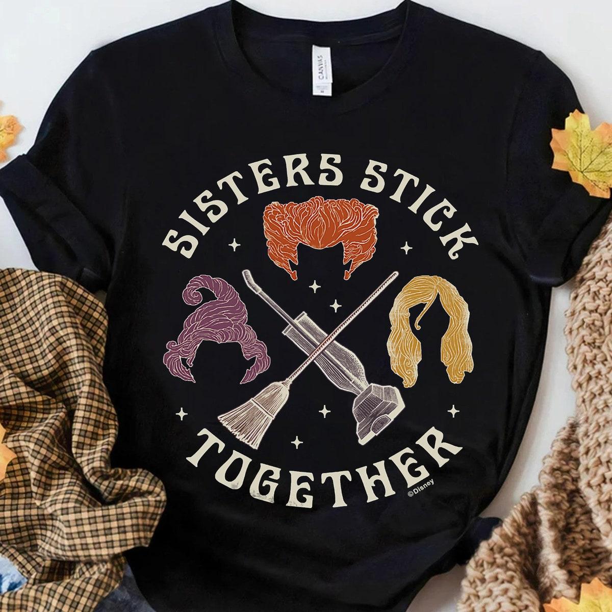 Disney Hocus Pocus Sanderson Sisters Sistas Stick Together Shirt 2